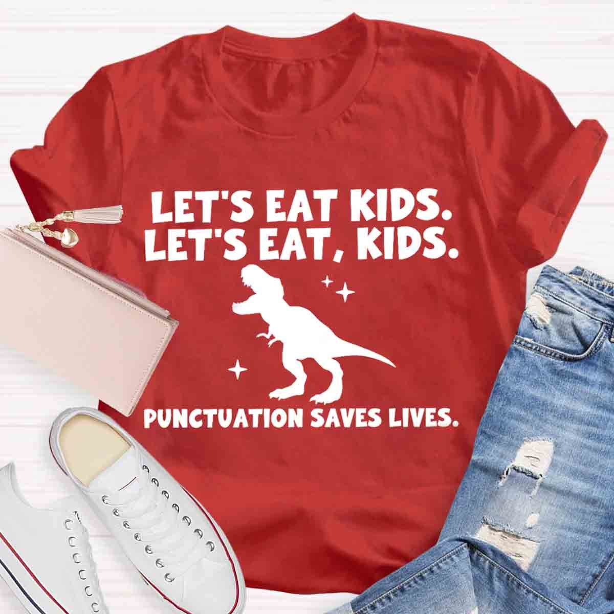 Let's Eat Kids Punctuation Saves Lives Funny Grammar Matters Shirt