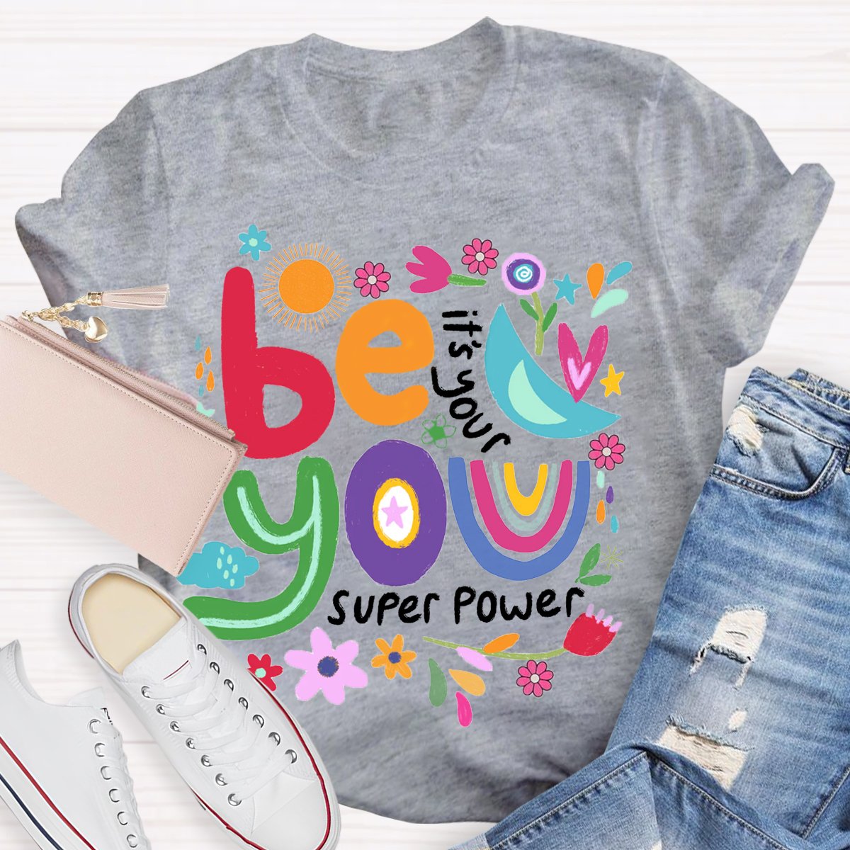 Be You Its Your Super Power T-Shirt