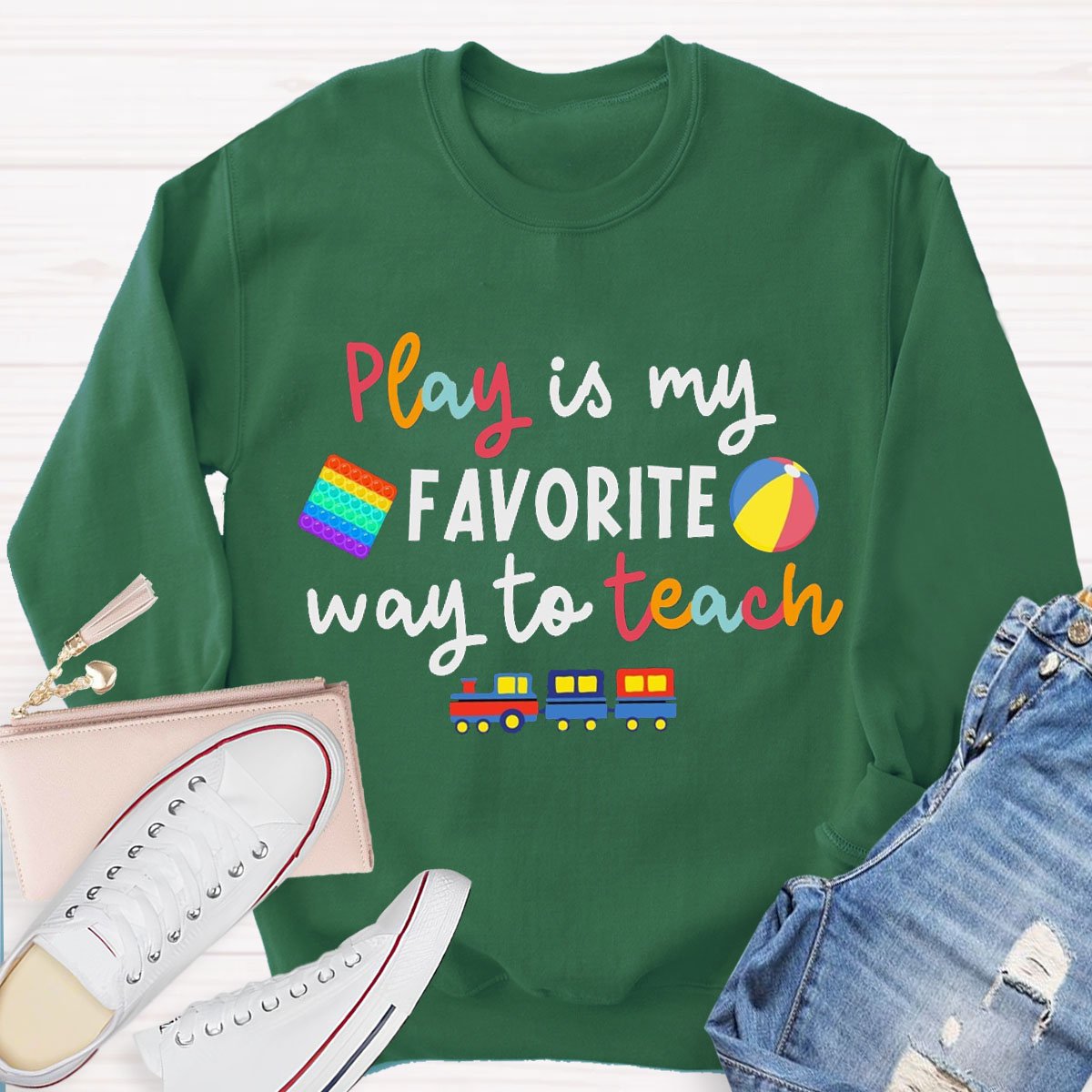 Play Is My Favorite Way To Teach Sweatshirt