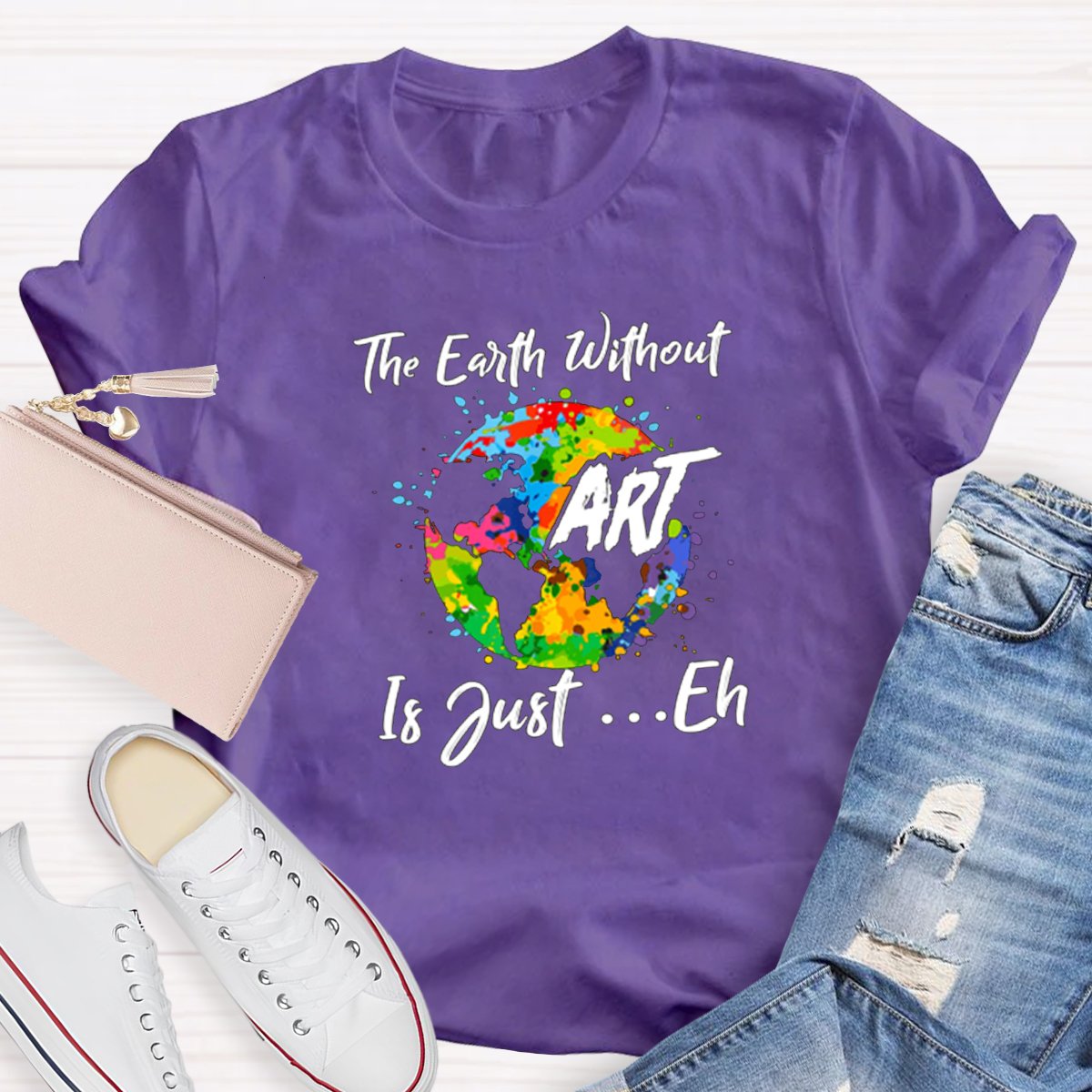 The Earth Without Art Is Just Eh Graphic Teacher Shirt