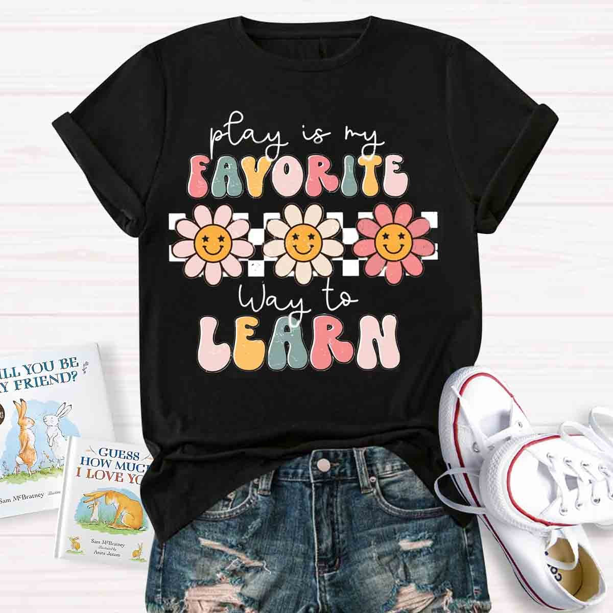 Play Is My Favorite Way to Learn Shirt