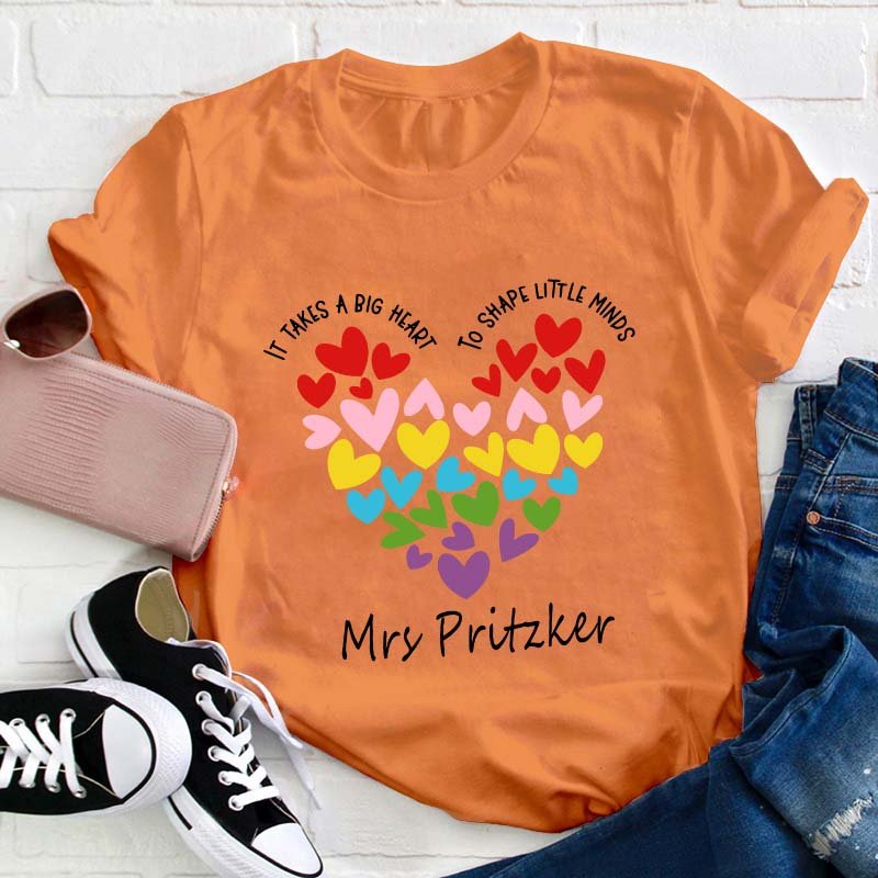 Personalized It Takes A Big Heart To Shape Little Minds Teacher T-Shirt