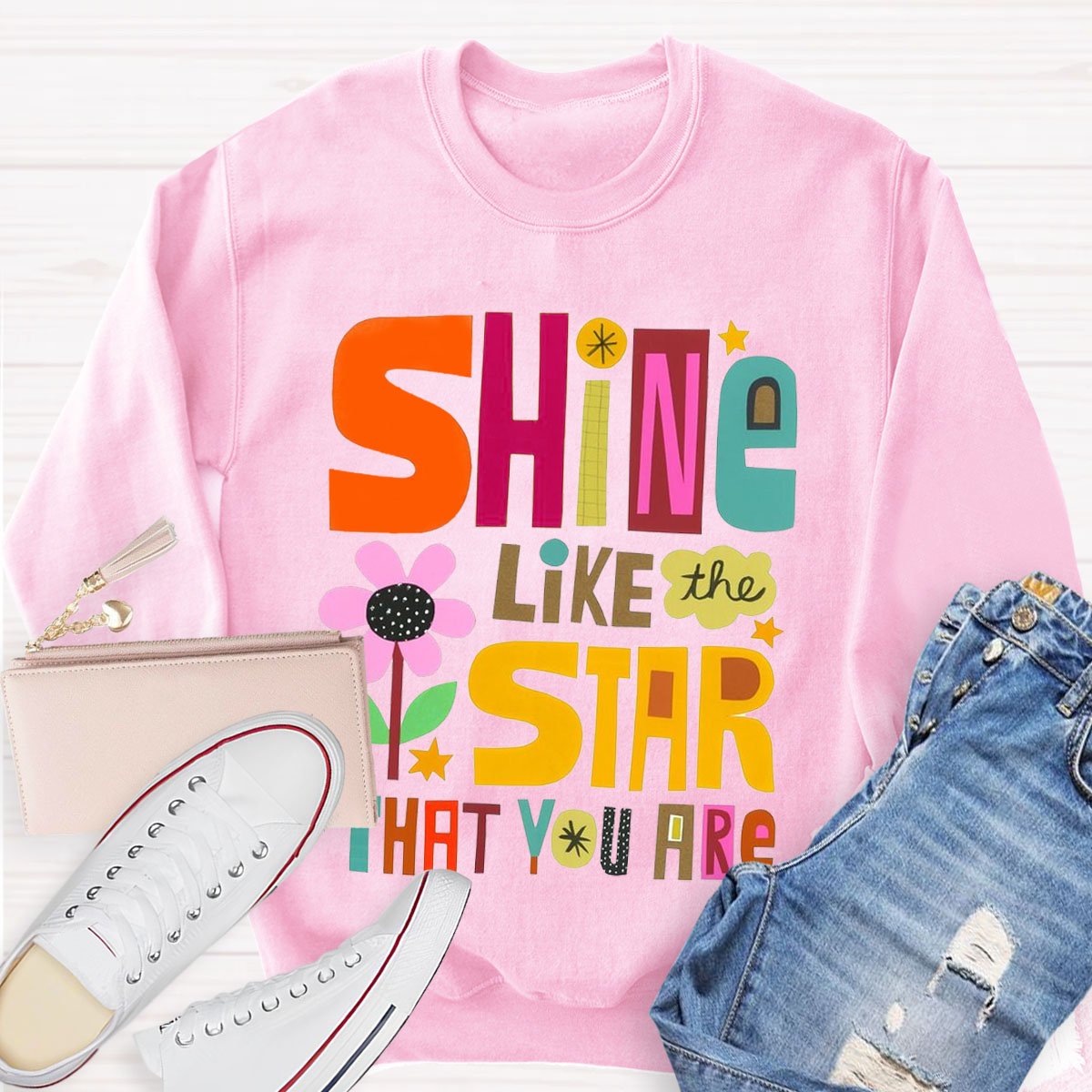 Shine Like The Star Taht You Are Sweatshirt