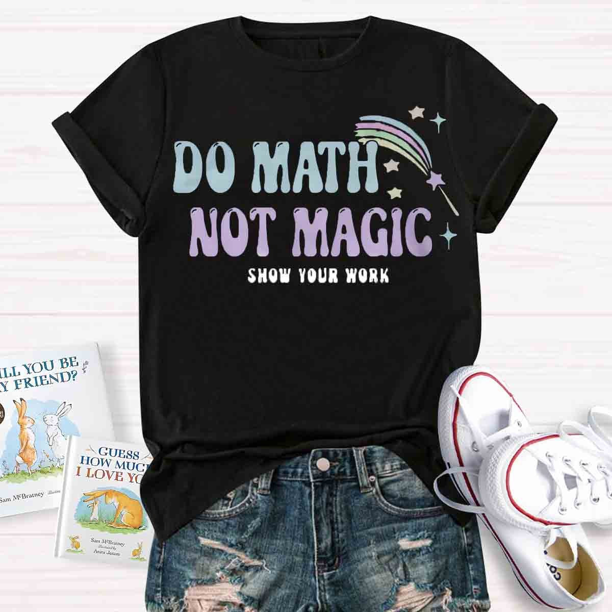 Do Math Not Magic T-Shirt