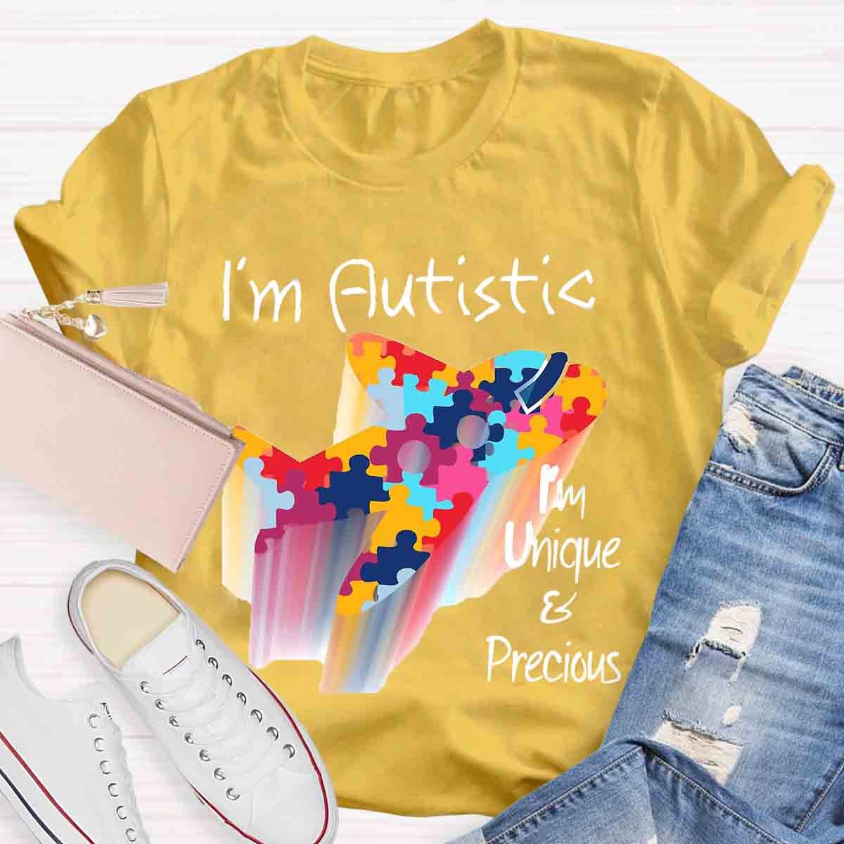 I'M Autistic I'M Unique And Precious T-Shirt