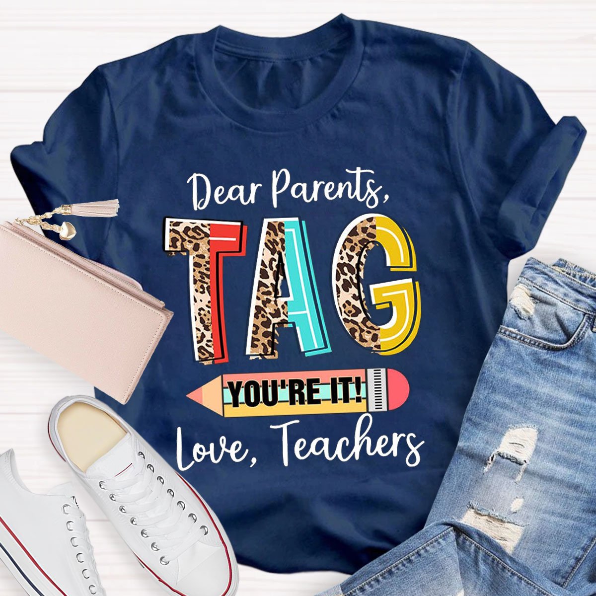 Dear Parents Tag You're It Teacher Shirt