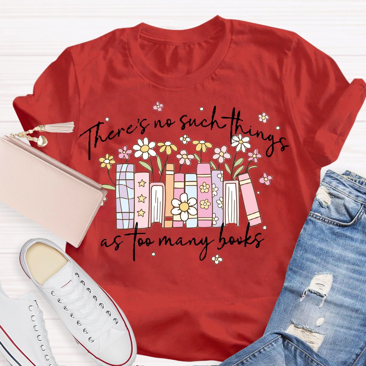 There's No Such Things As Too Many Books T-Shirt