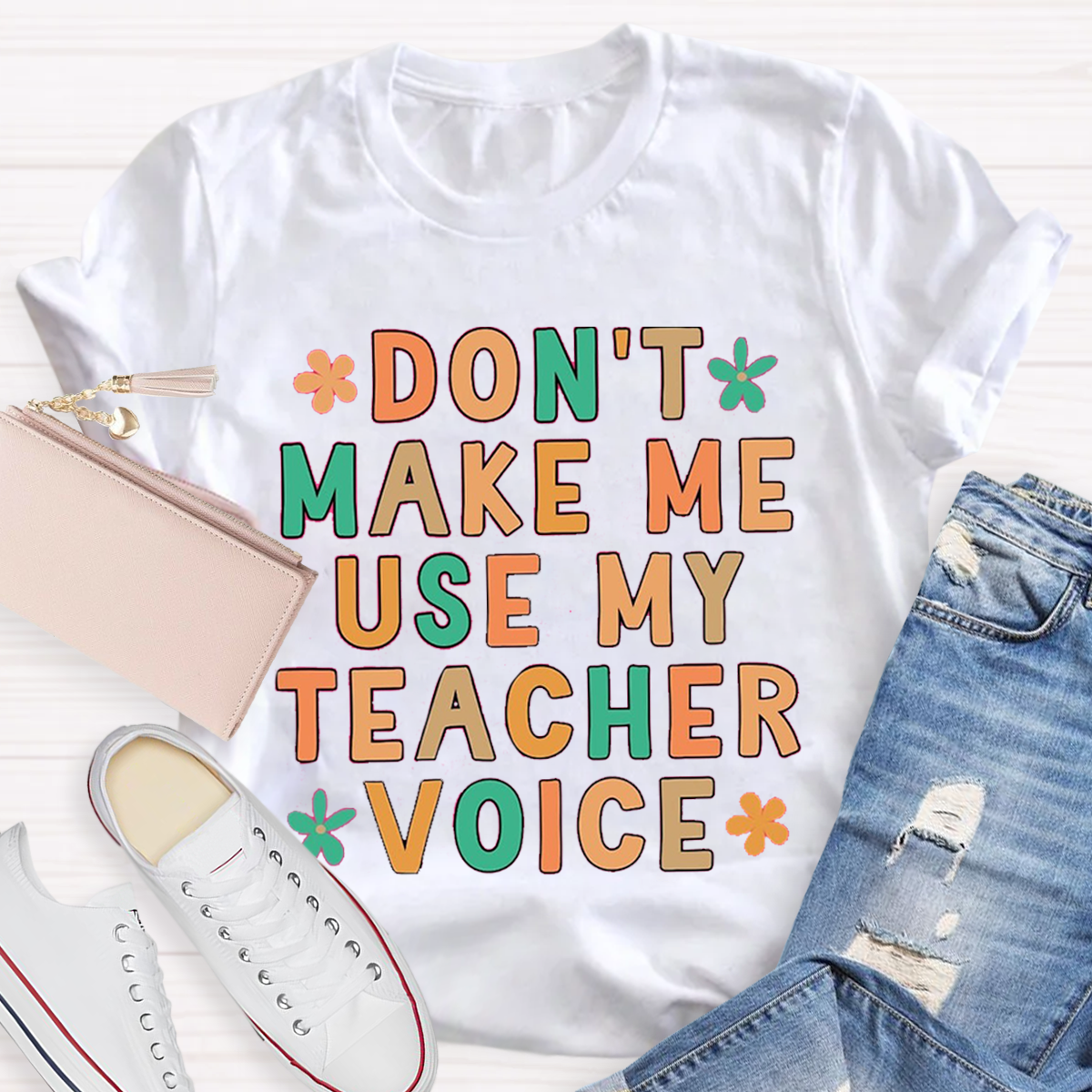 Don't Make Me Use My Teacher Voice Funny Teacher T-Shirt