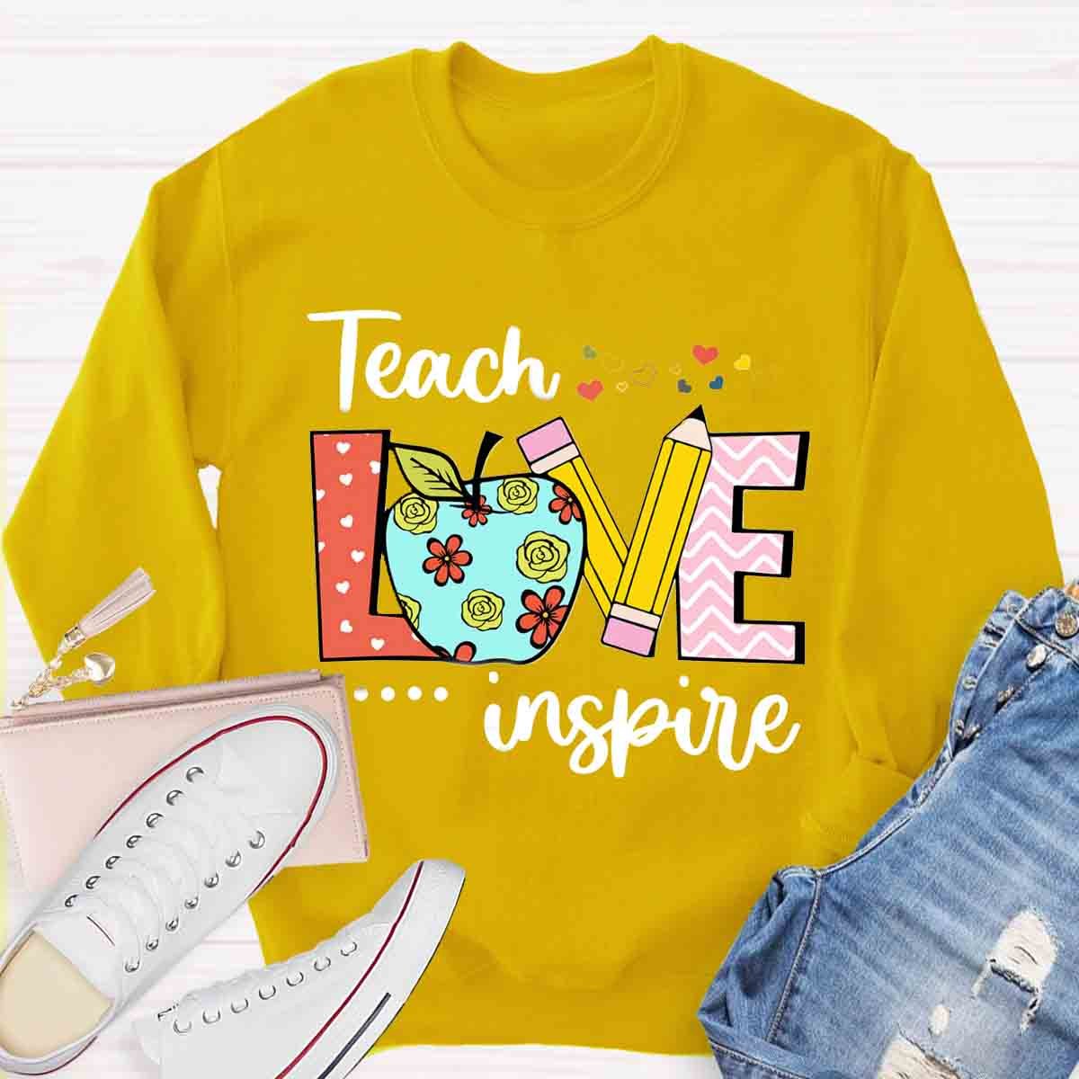 Teacher Teach Love Inspire Sweatshirt