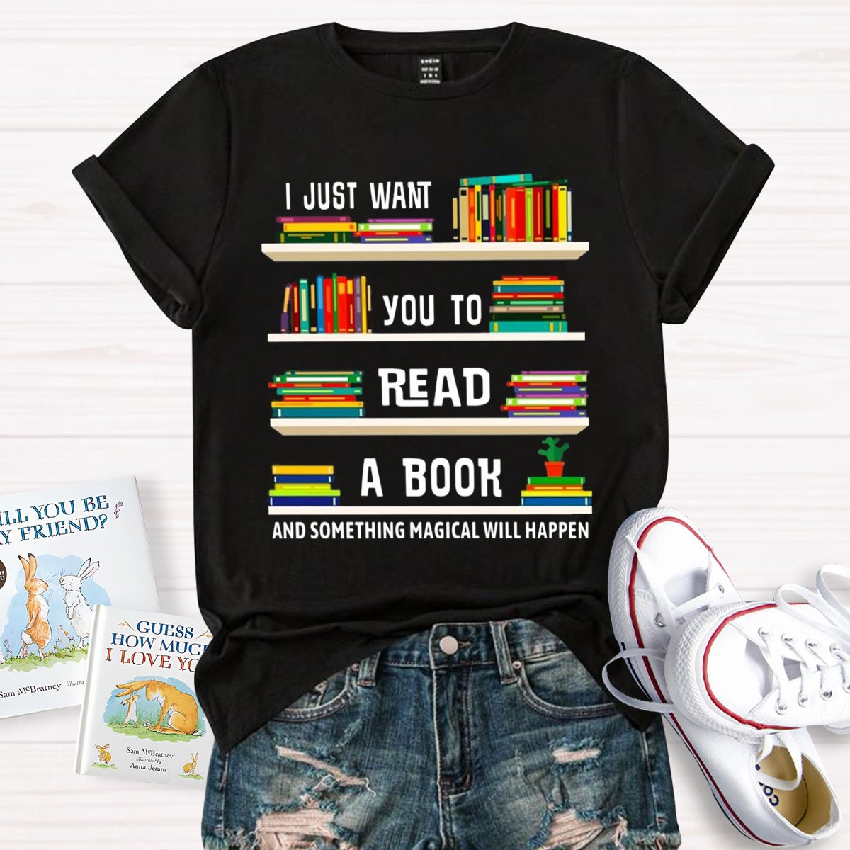 I Just Want You To Read A Book And Something Magical Will Happen Shirt