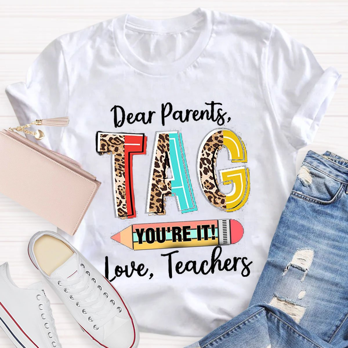 Dear Parents Tag You're It Teacher Shirt