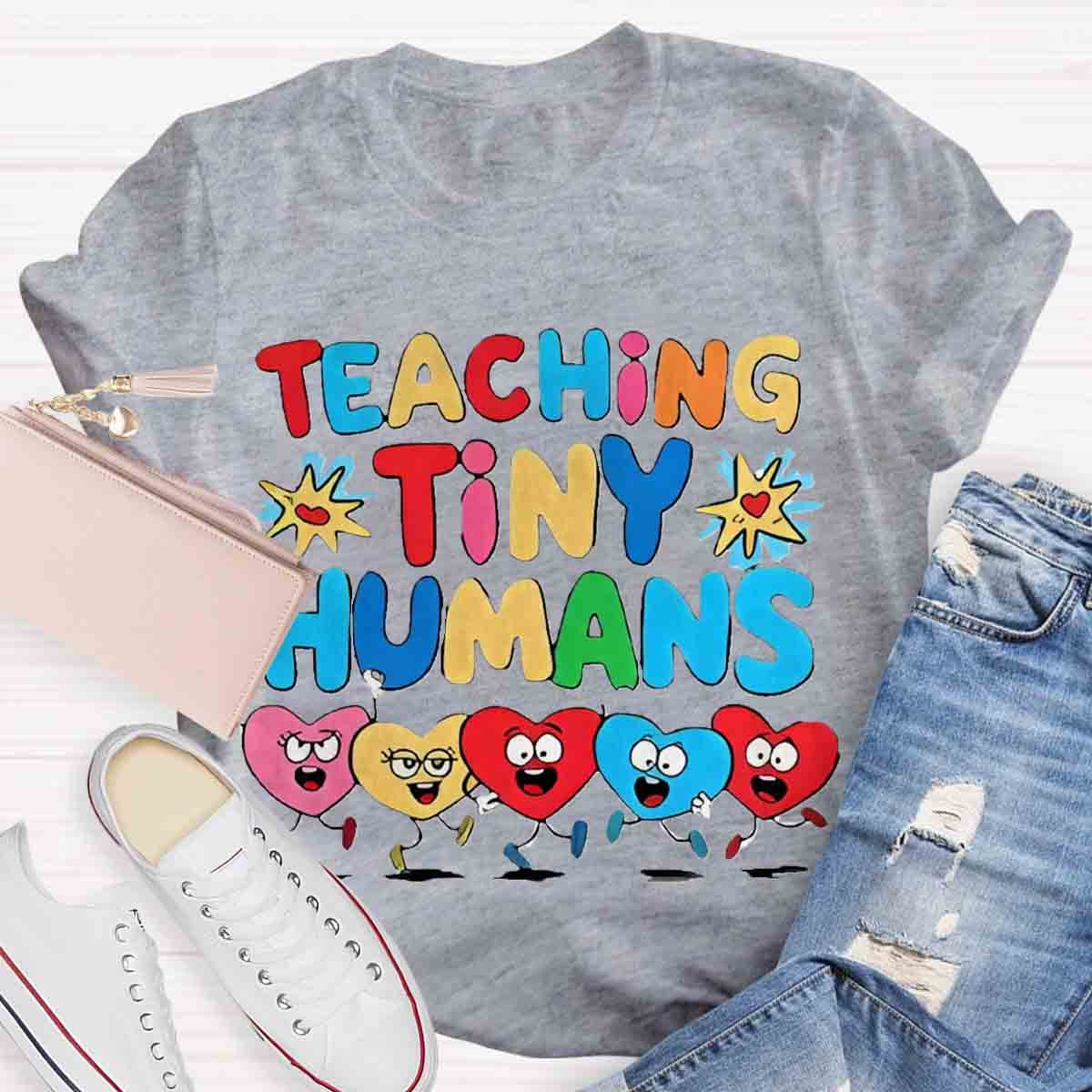 Teaching Tiny Humans Teachers T-shirt