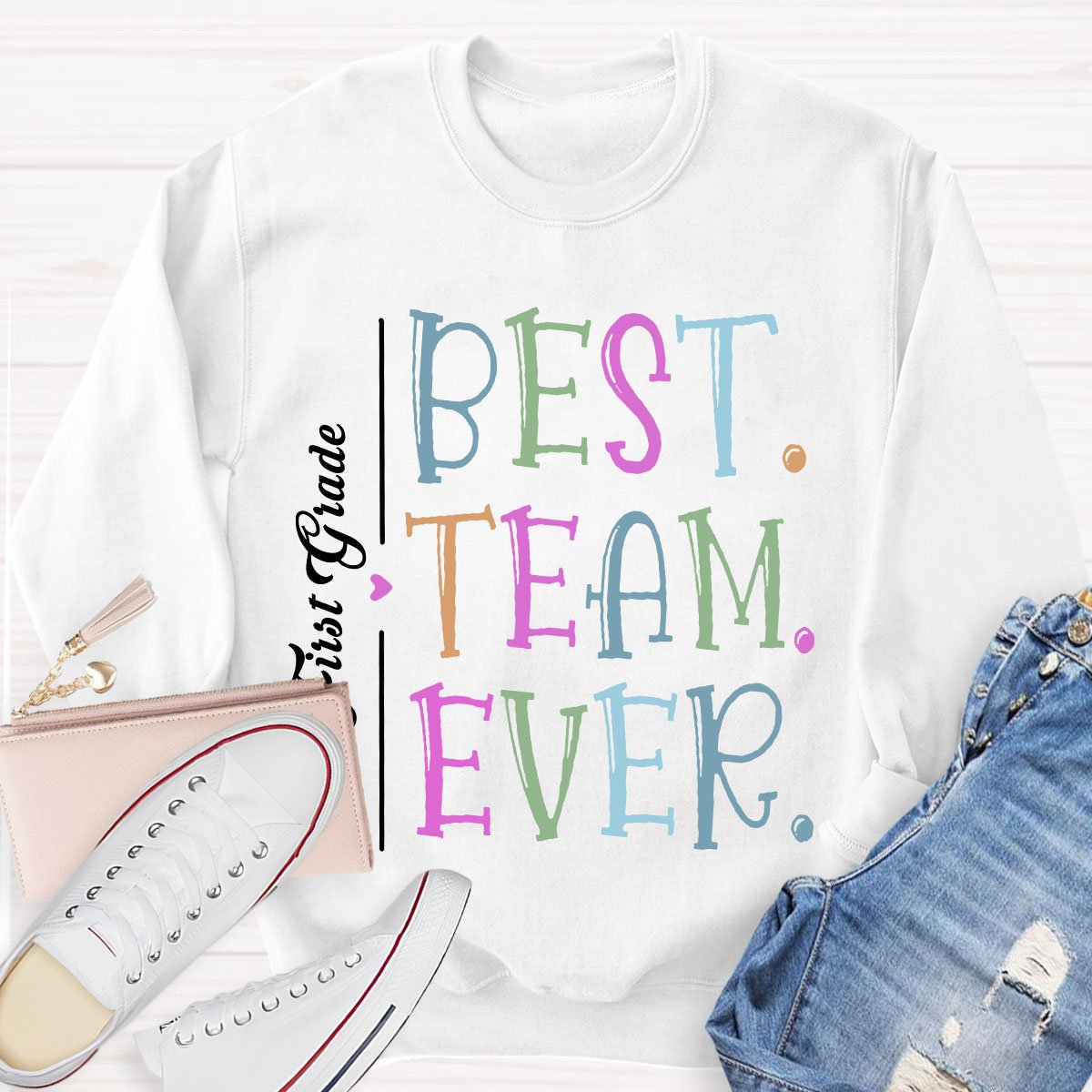 Personalized Your Grade Or Team Name Best Team Ever Teacher Sweatshirt