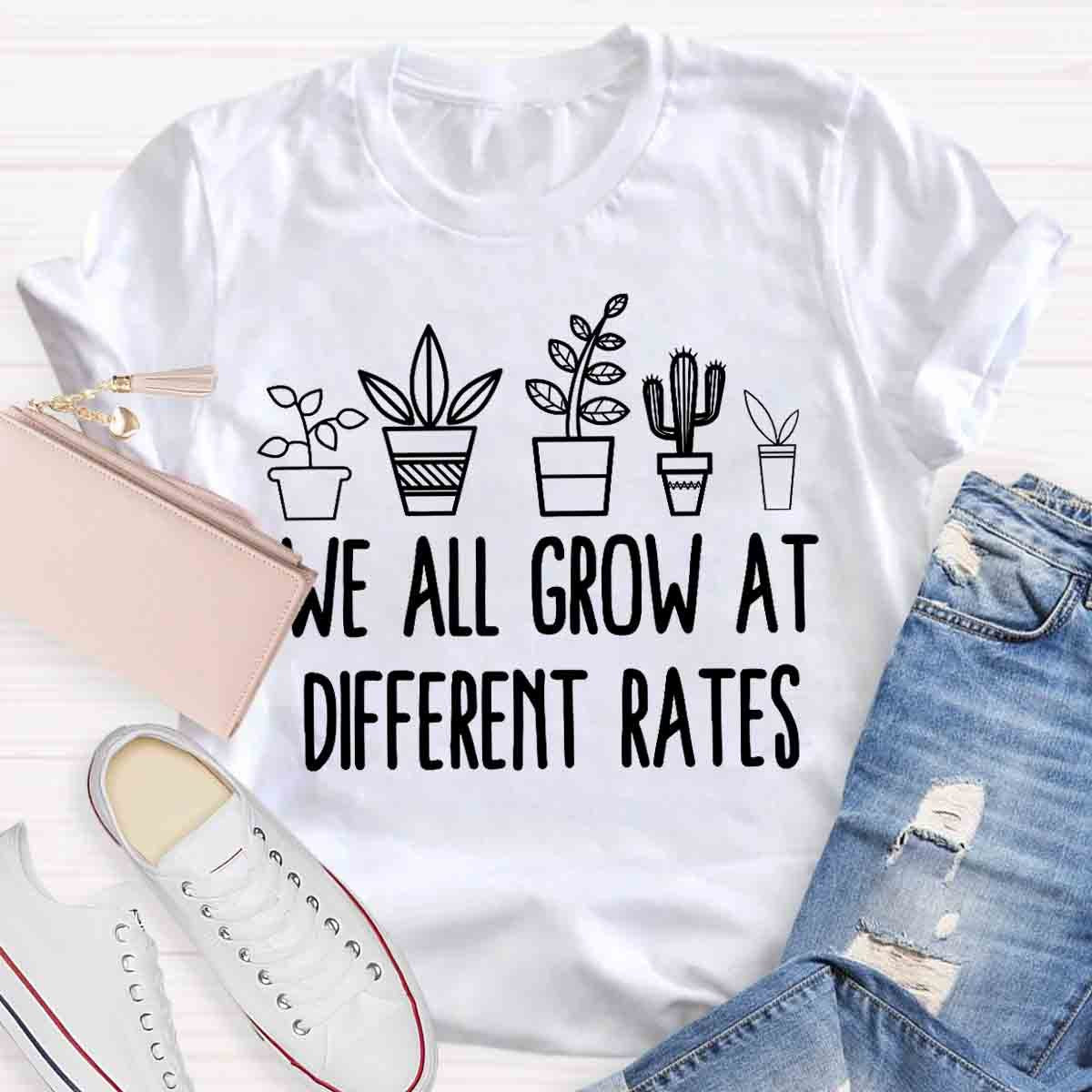 We All Grow at Different Rates T-Shirt