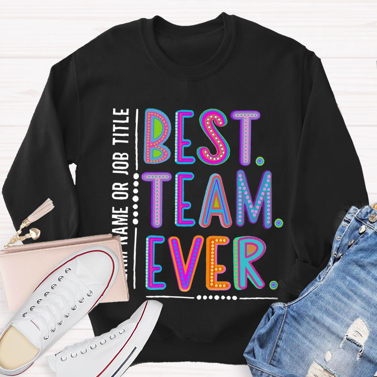 Personalized Best Team Name Ever Teammate Sweatshirt