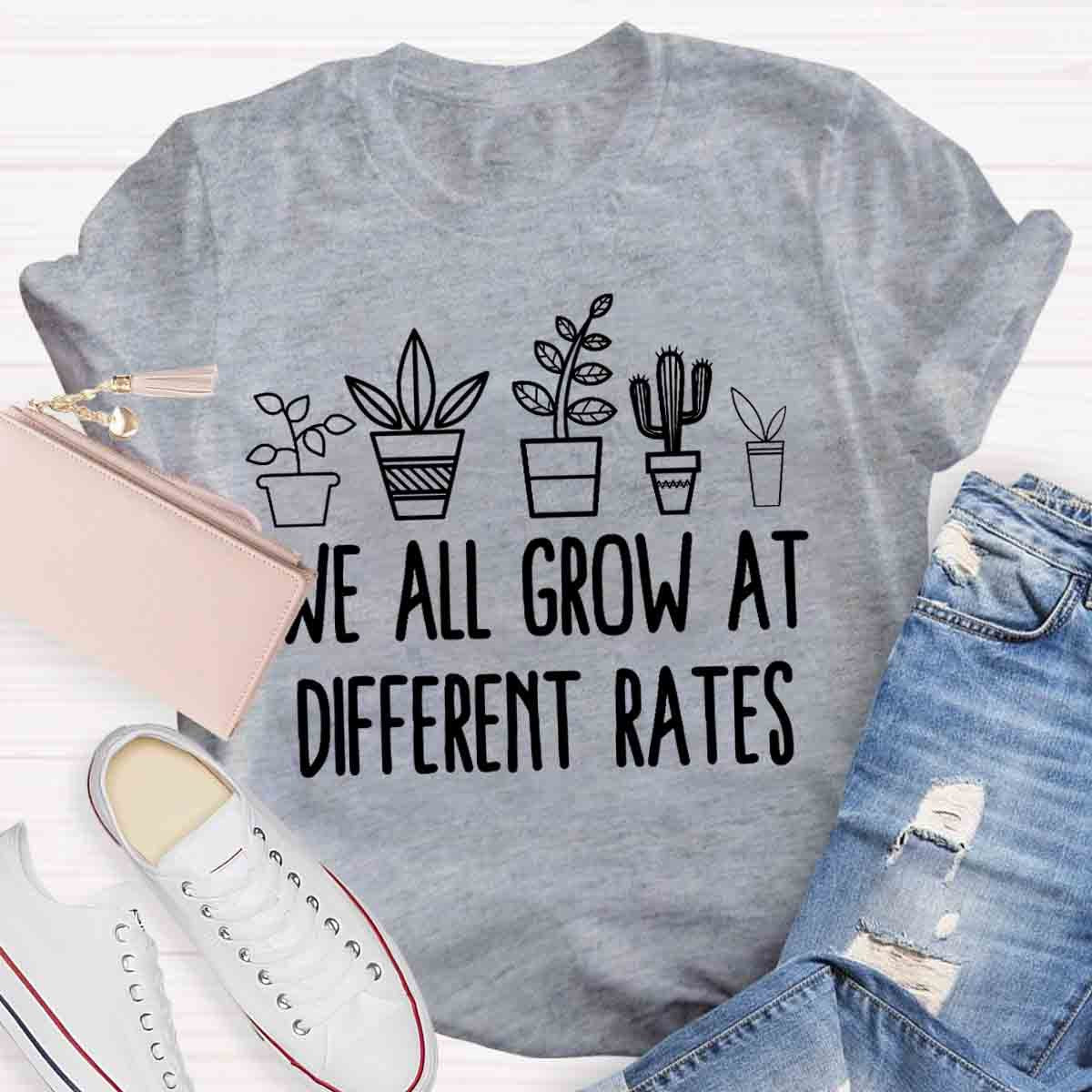 We All Grow at Different Rates T-Shirt