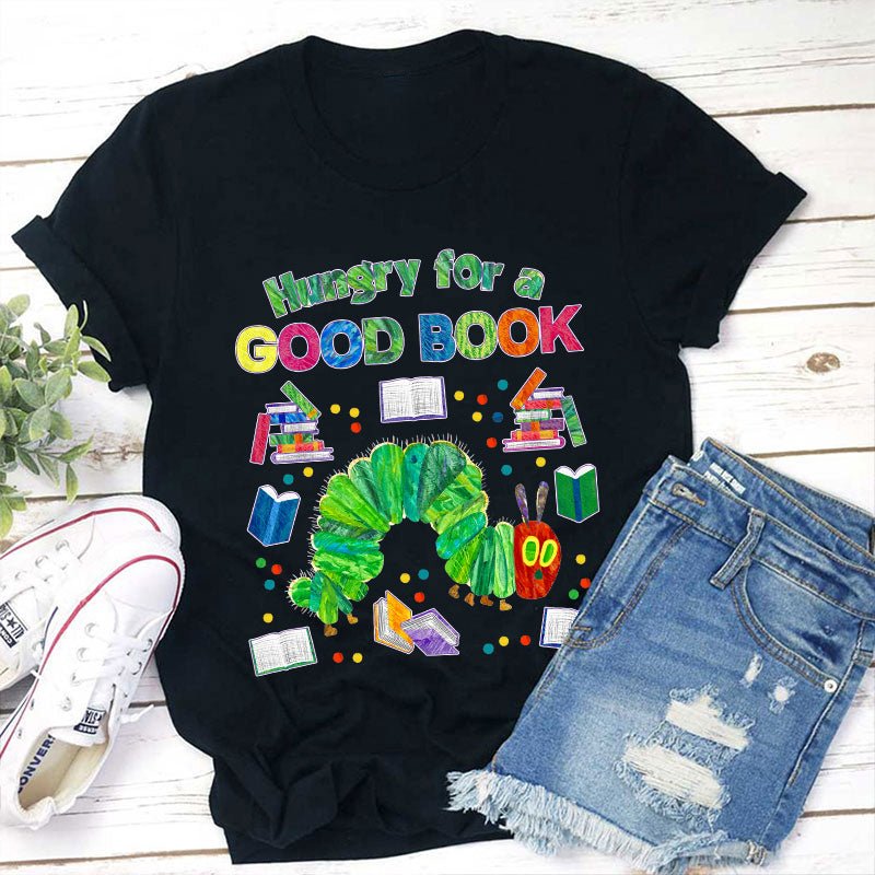 Hungry For A Good Book Teacher T-Shirt