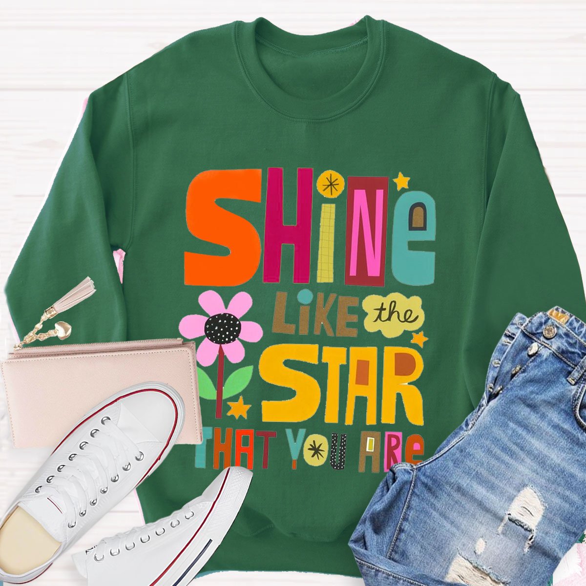 Shine Like The Star Taht You Are Sweatshirt