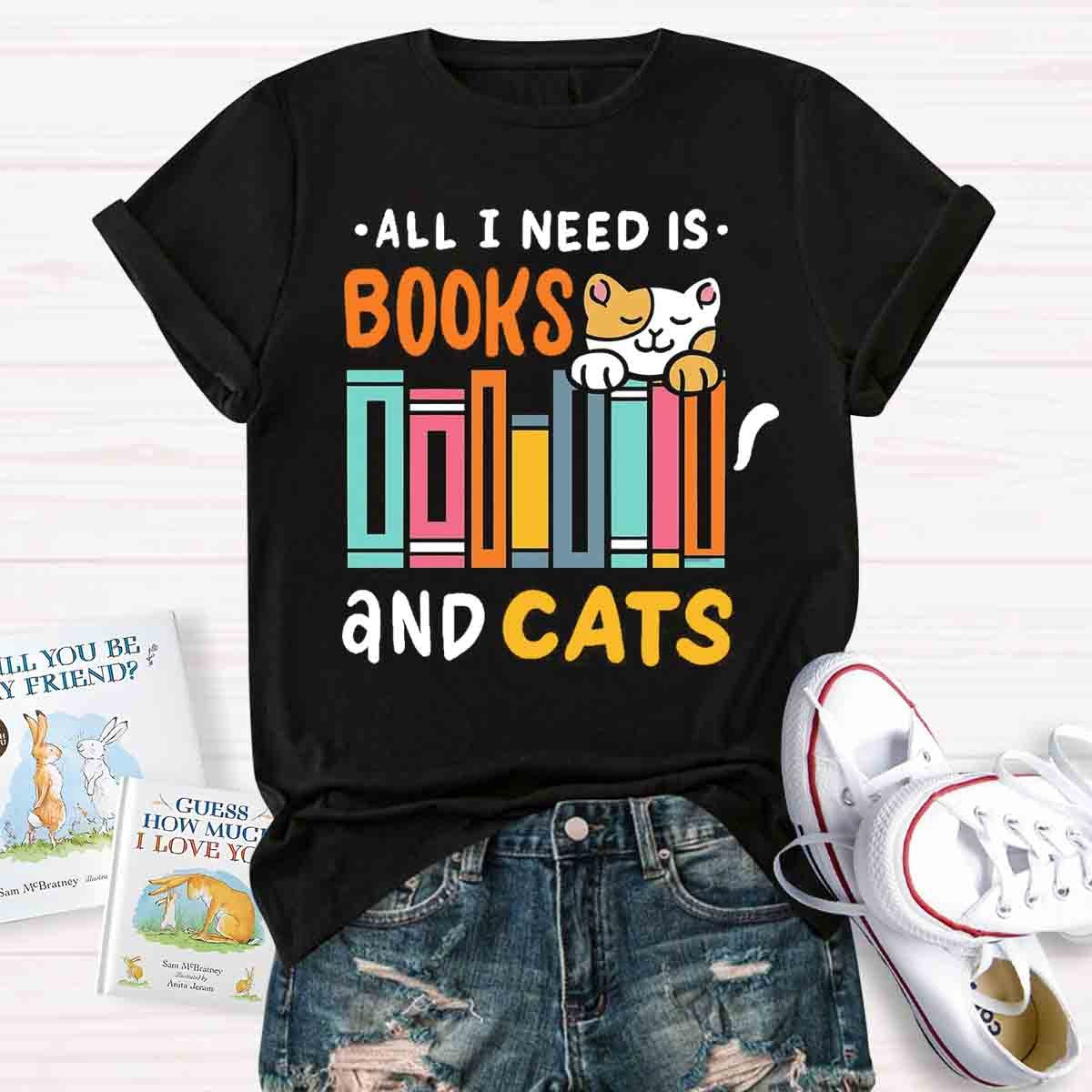 All I Need Is Books & Cats T-Shirt