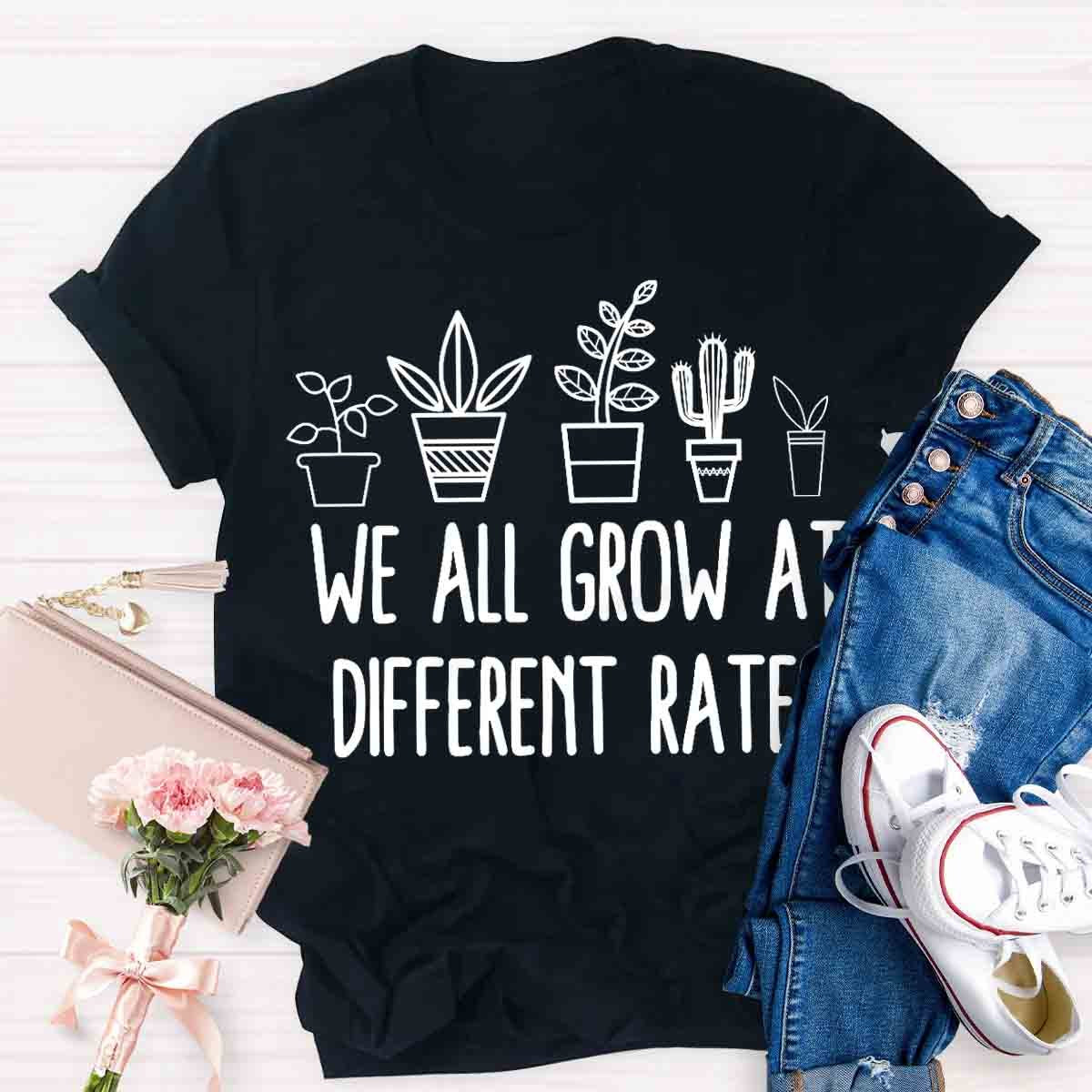 We All Grow at Different Rates T-Shirt