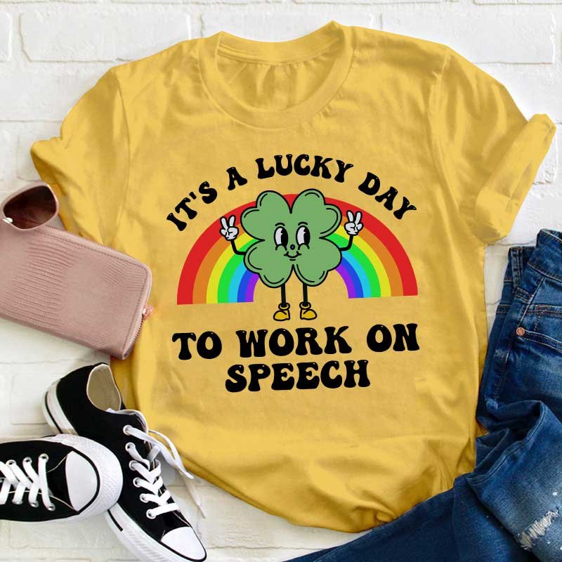 It's A Lucky Day To Work On Speech Teacher T-Shirt