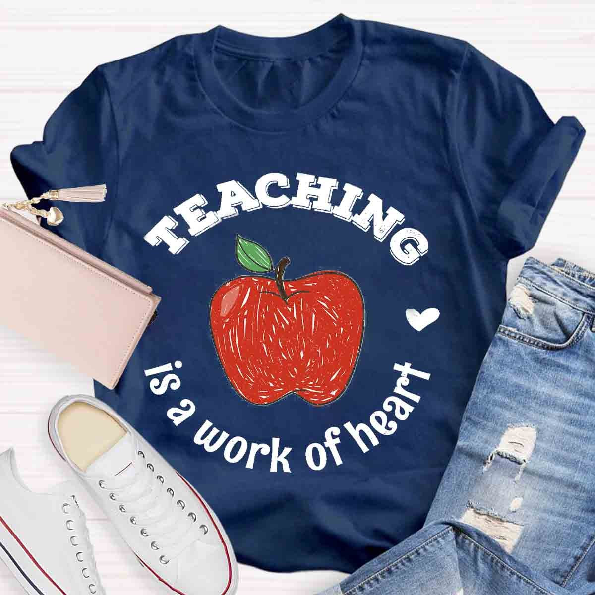 Teaching Is A Work of Heart T-Shirt