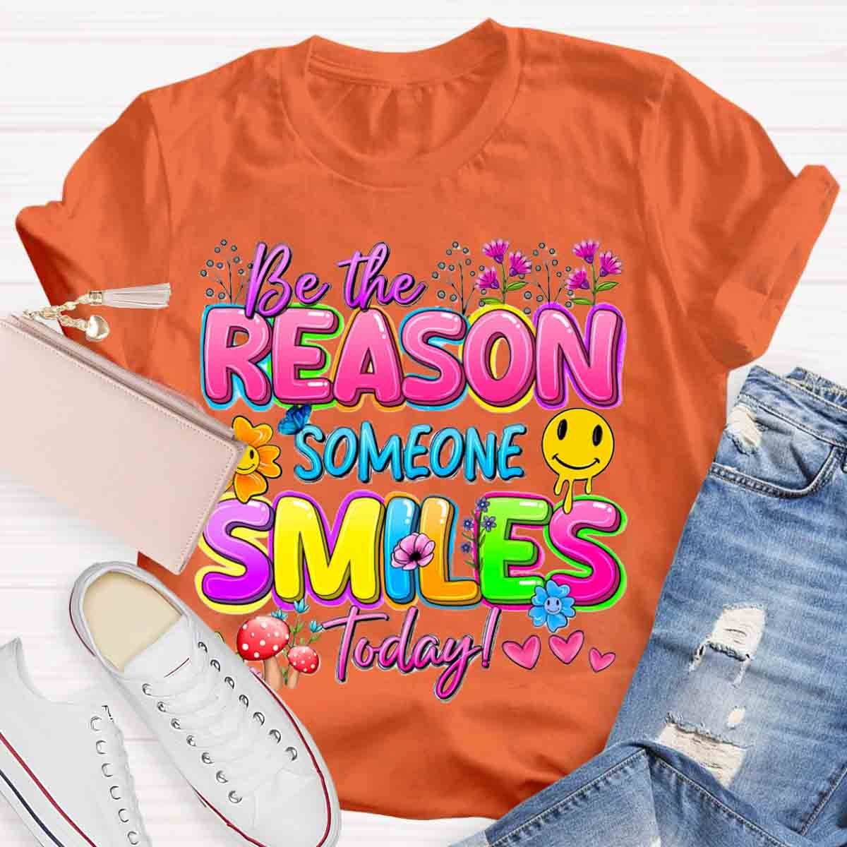 Be The Reason Someone Smiles Today Positive Quotes T-Shirt