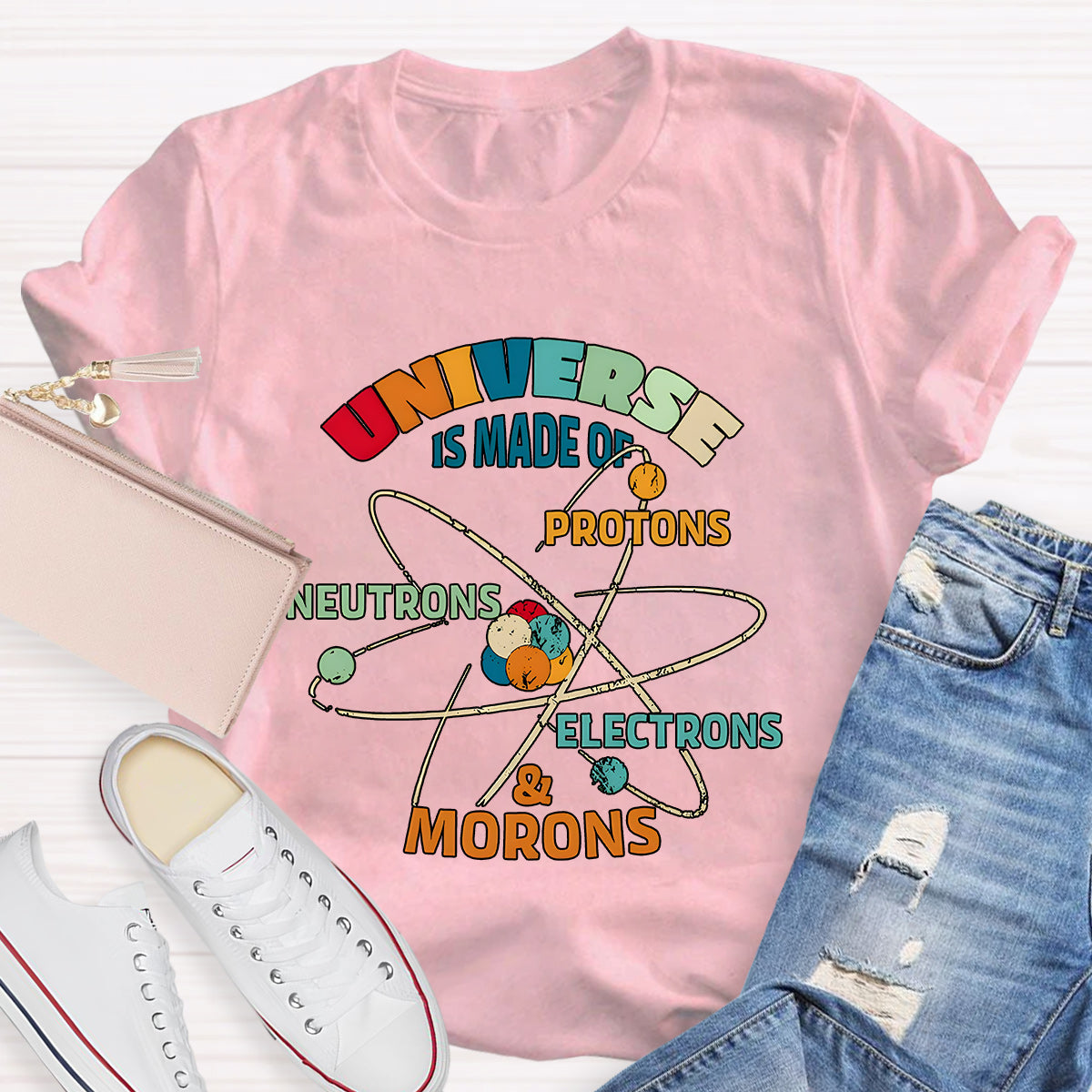 Universe Is Made Of Protons Teacher T-Shirt