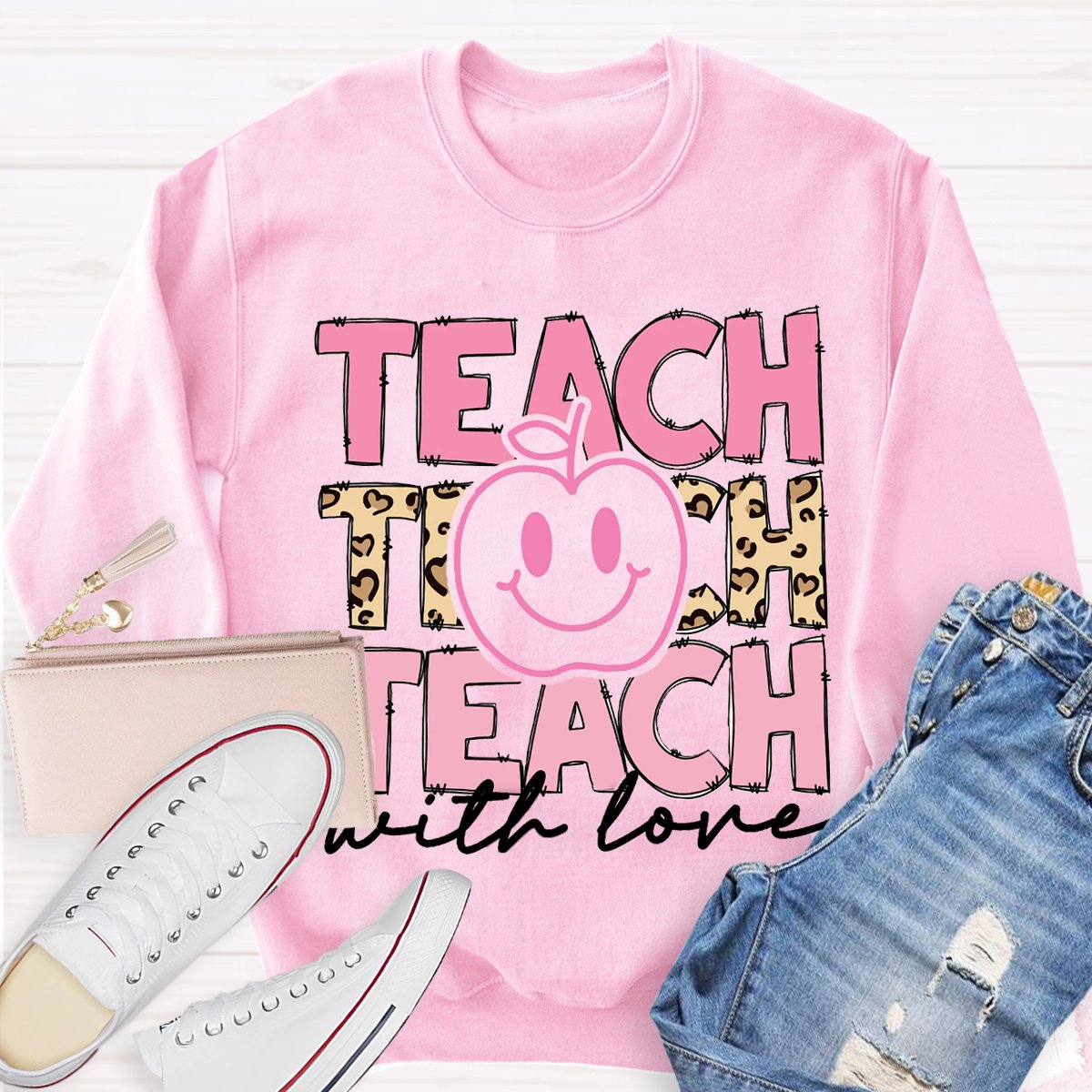 Teach With Love Teacher Motivational Sweatshirt