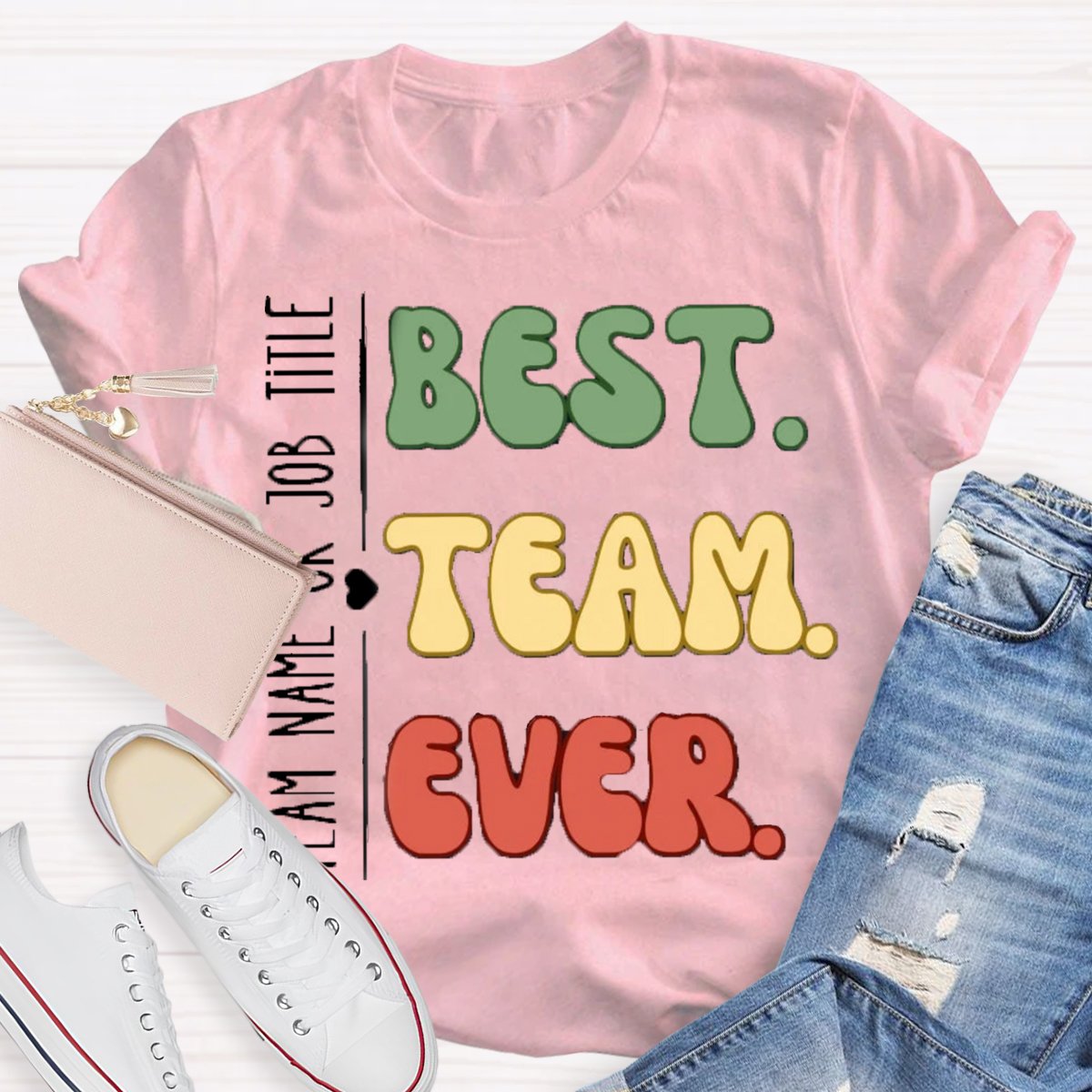 Personalized Team Name Or Job Title Best Team Ever Teammate T-Shirt