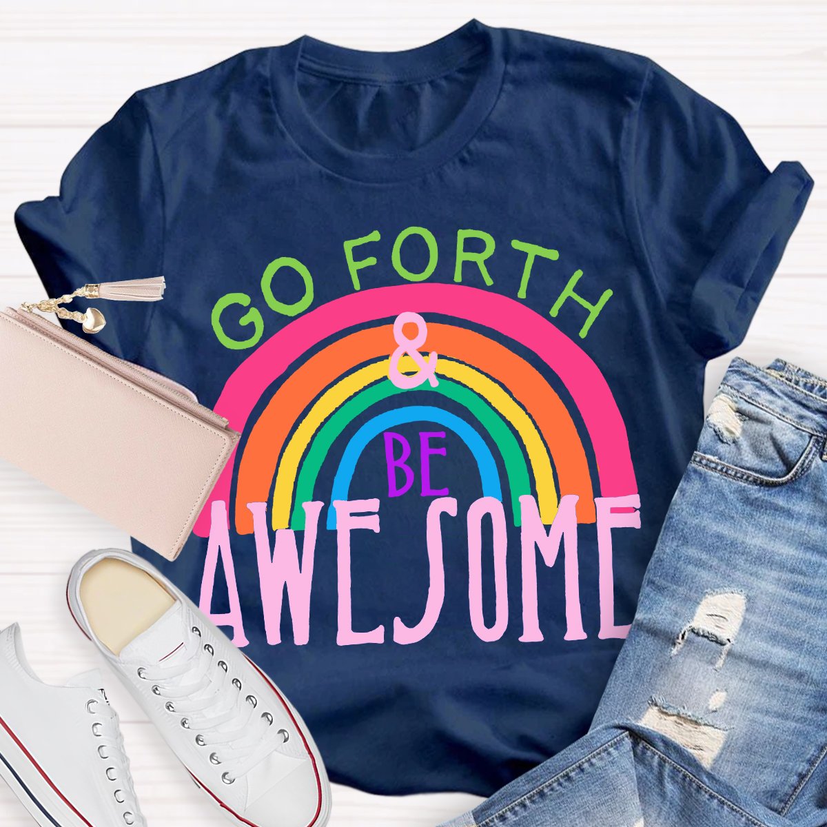 Go Forth Be Awesome Teacher Shirt