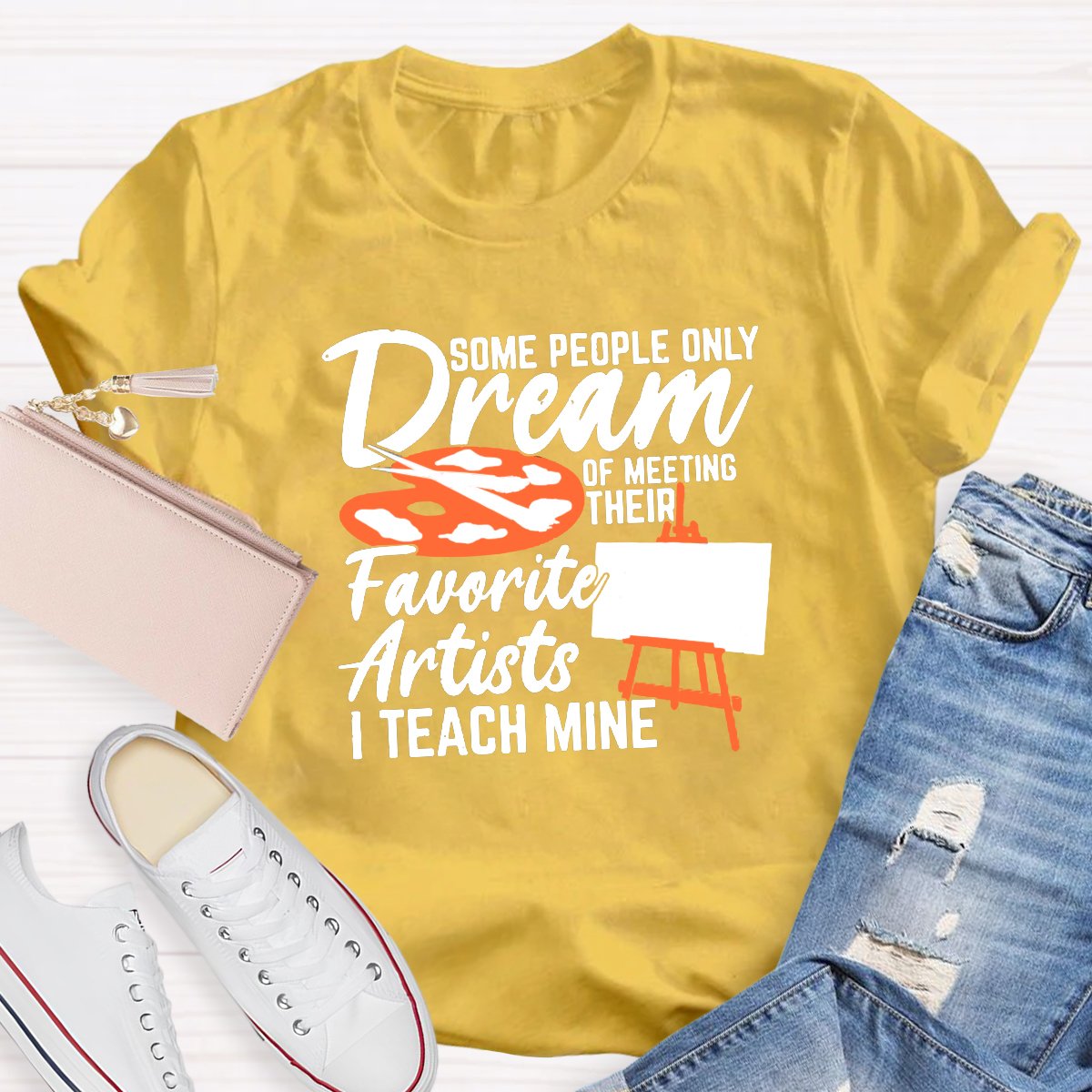 Some People Only Dream Of Meeting Their Favorite Artists I Teach Mine T-shirt