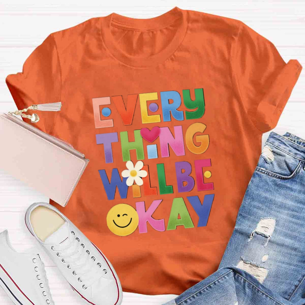 Everything Will Be ok T-shirt