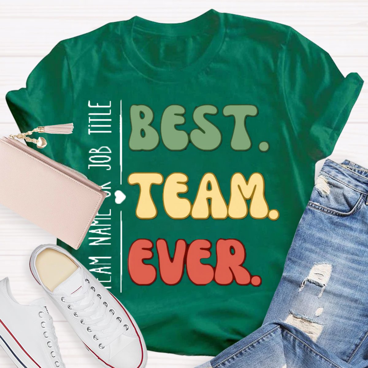 Personalized Team Name Or Job Title Best Team Ever Teammate T-Shirt