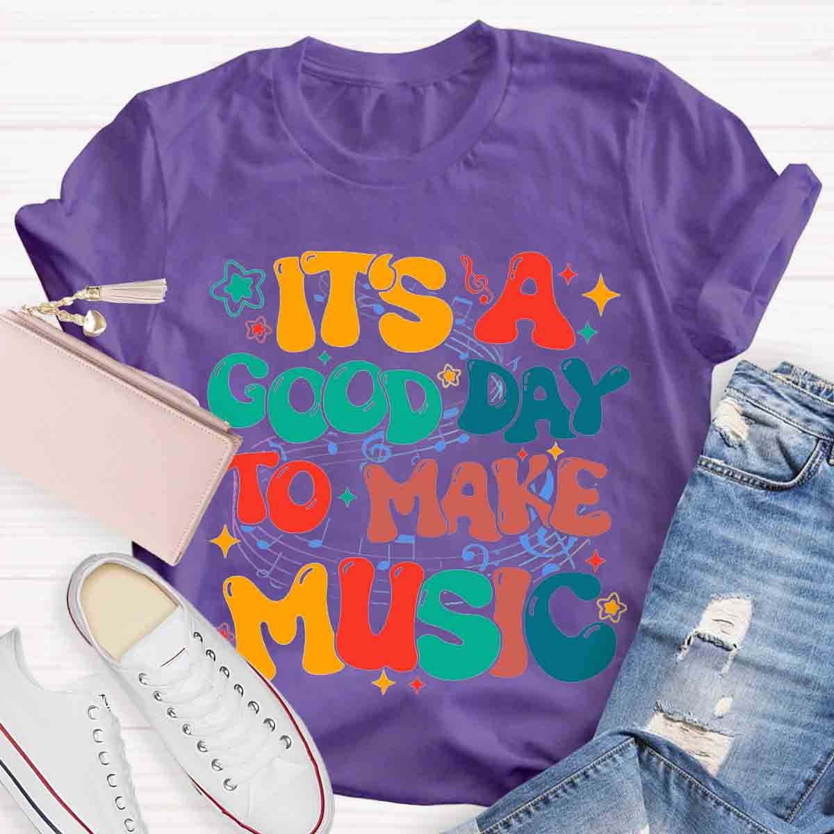 It's A Good Day To Make Music Teacher Shirt