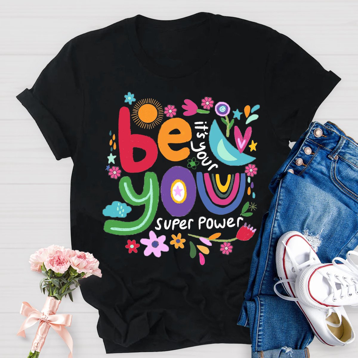 Be You Its Your Super Power T-Shirt