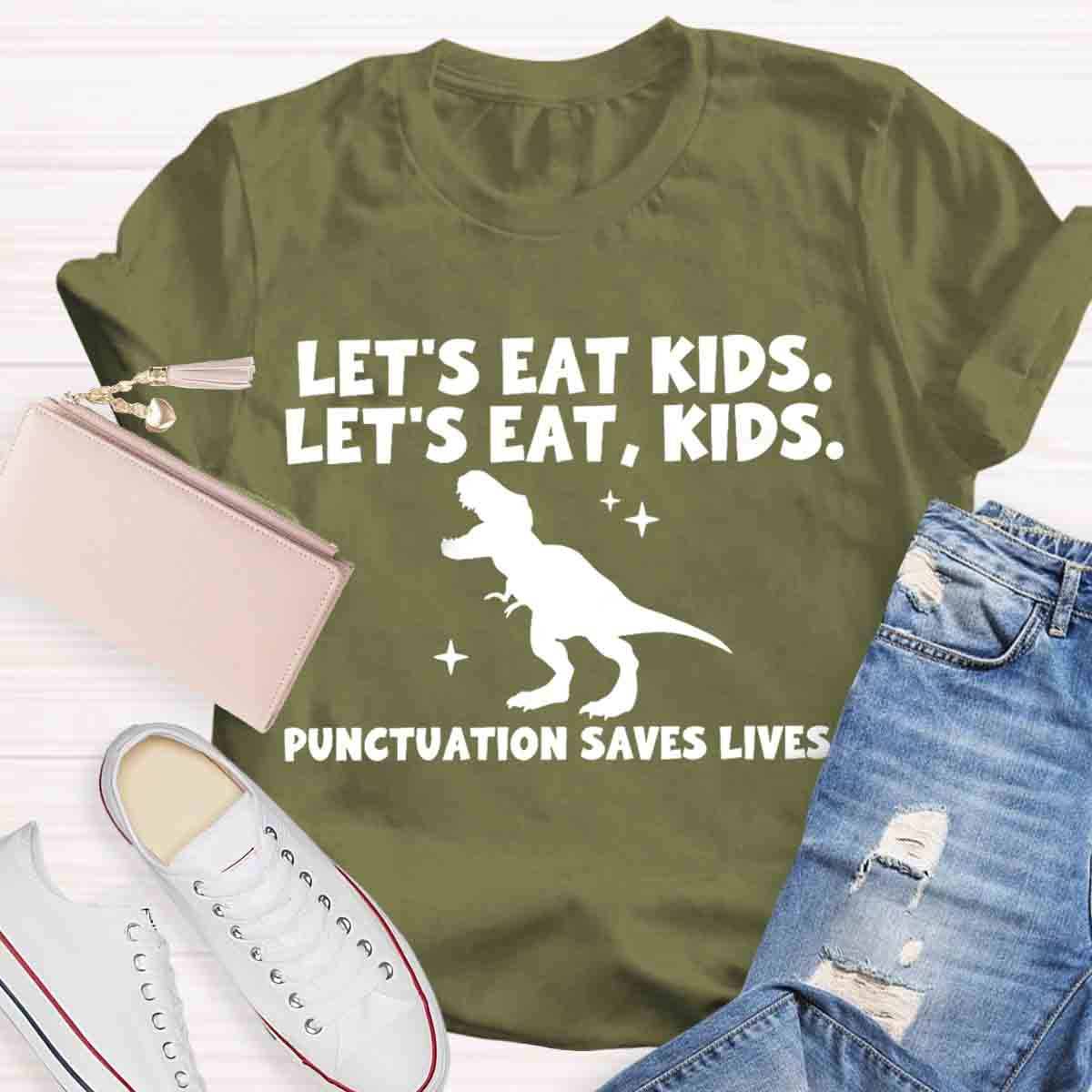 Let's Eat Kids Punctuation Saves Lives Funny Grammar Matters Shirt