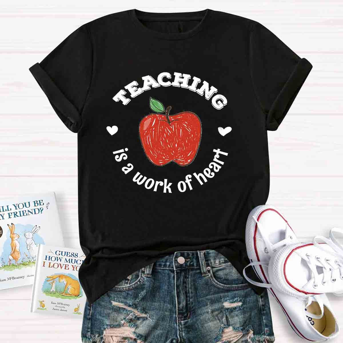 Teaching Is A Work of Heart T-Shirt