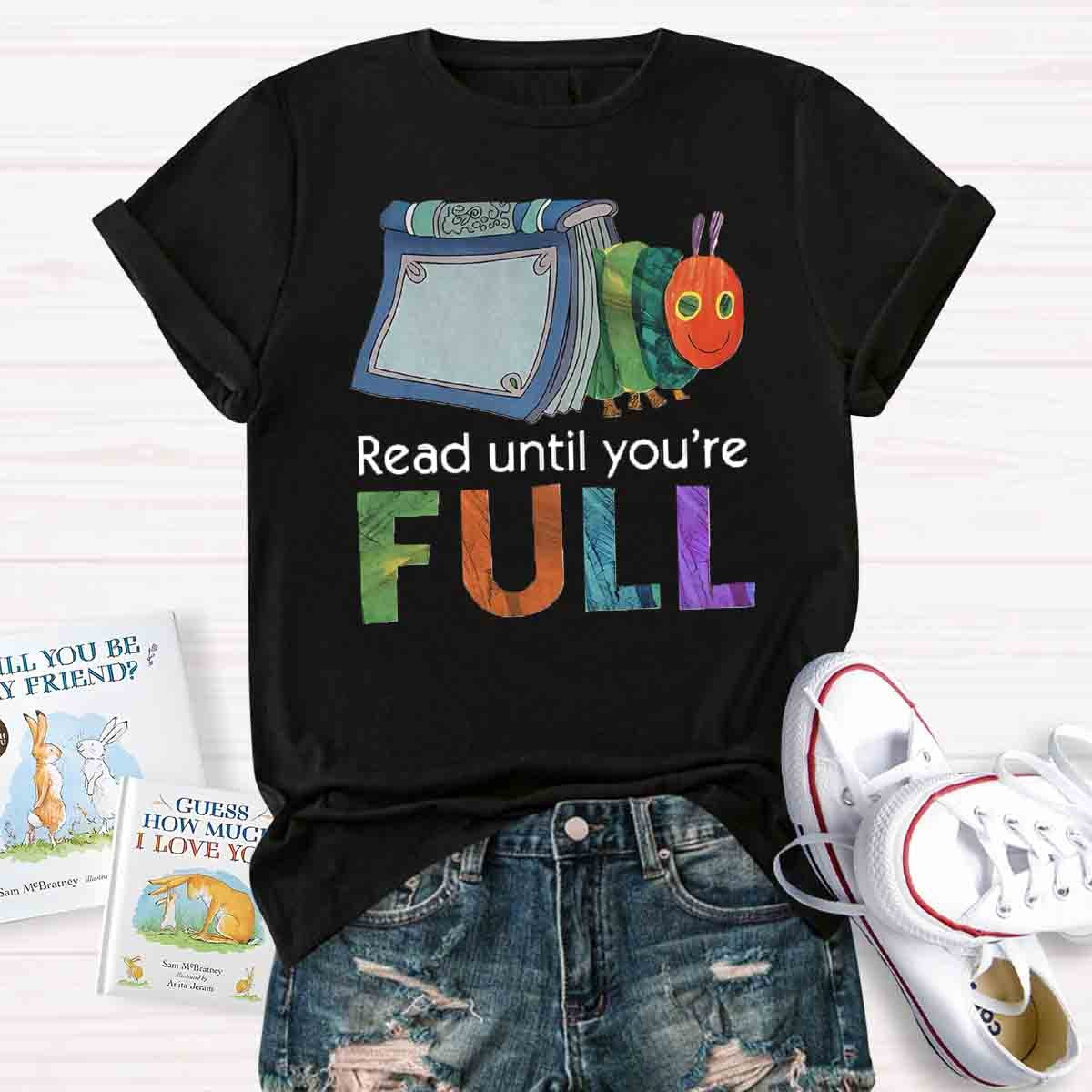 Read Until You Are Full Book Caterpillar T-Shirt