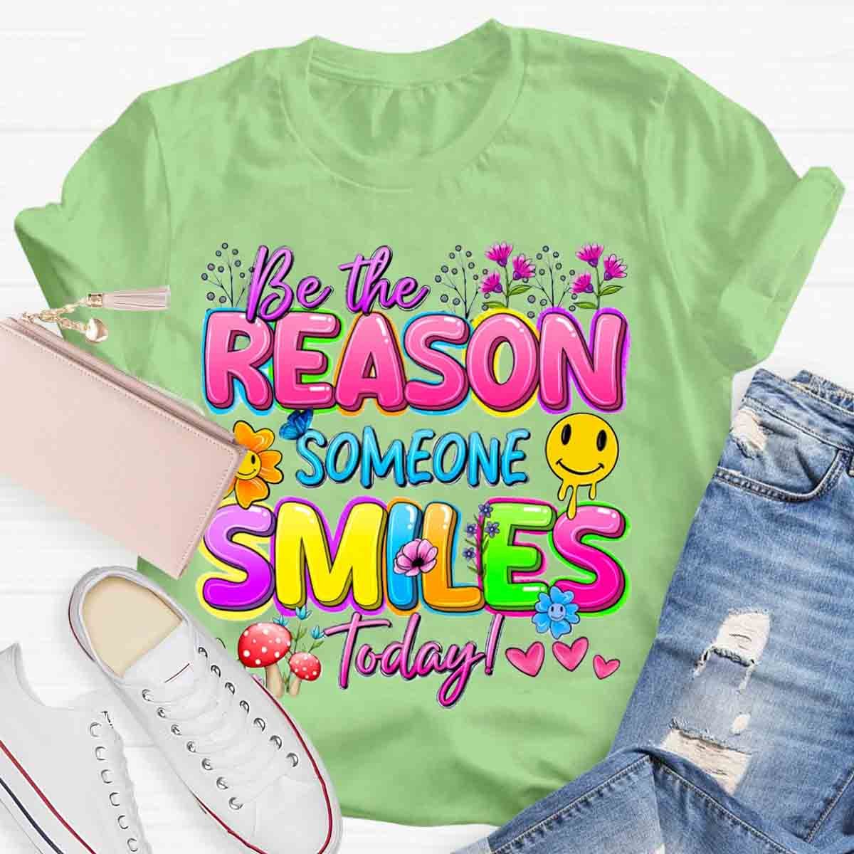 Be The Reason Someone Smiles Today Positive Quotes T-Shirt