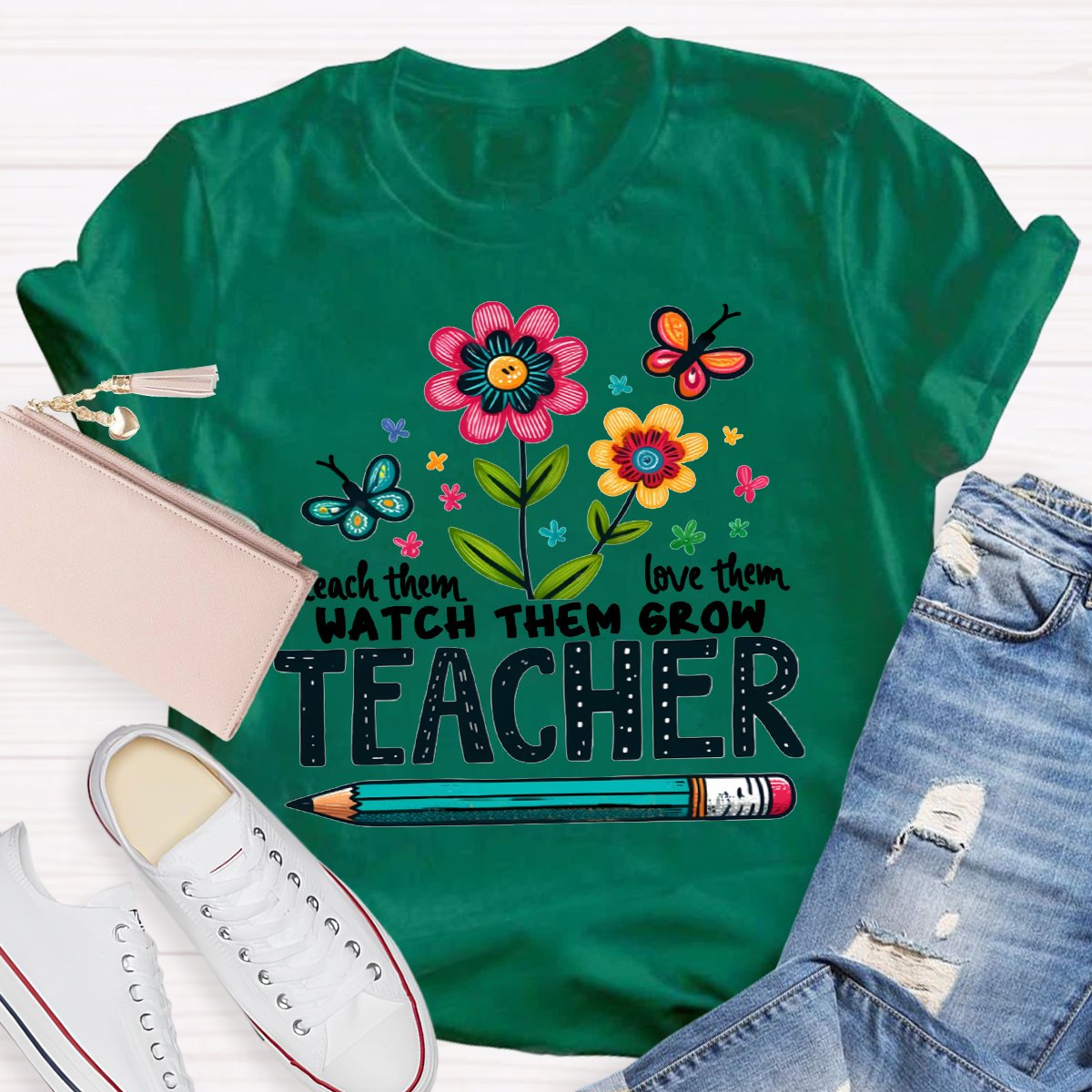 Teach Them Love Them Watch Them Grow Wildflowers T-Shirt