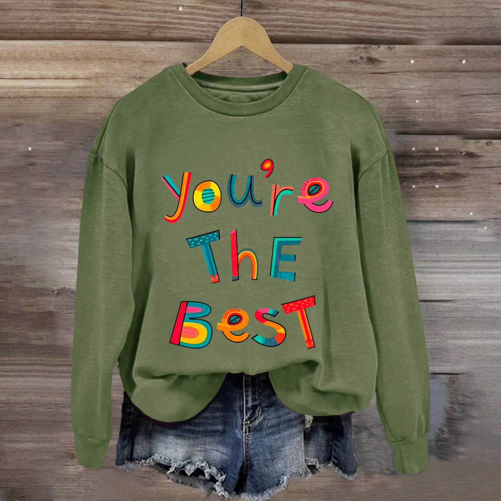 You Are The Best Sweatshirt