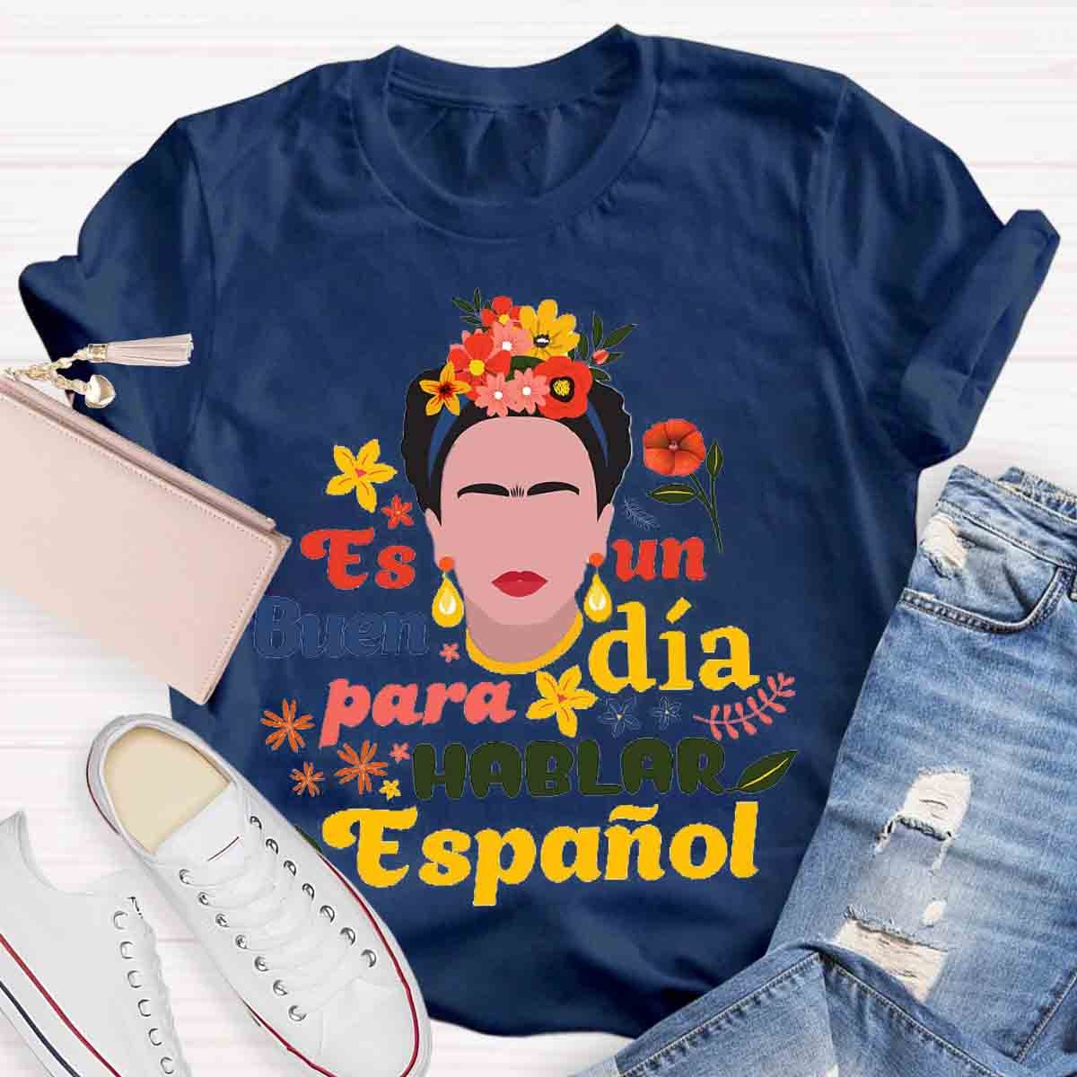 "It'S A Good Day To Speak Spanish" For Spanish Teacher T-Shirt