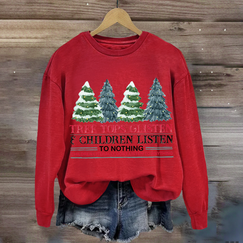 Tree Tops Glisten Children Listen To Nothing Sweatshirt