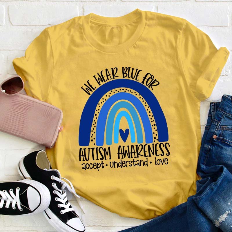 We Wear Blue for Autism Awareness Teacher T-Shirt