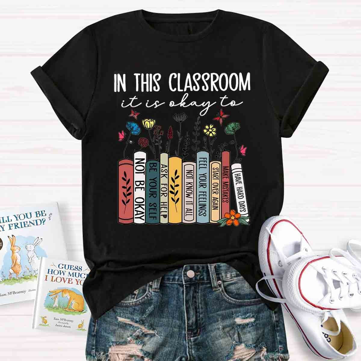 In This Classroom You Are Be Yourself T-Shirt