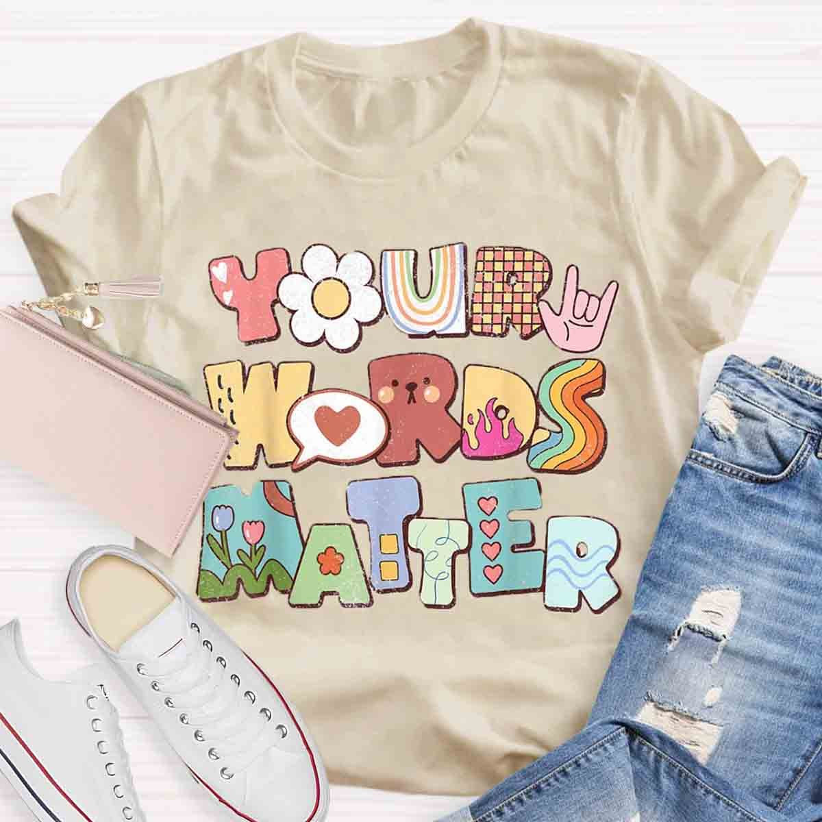 Your Words Matter Special Education Teacher T-Shirt