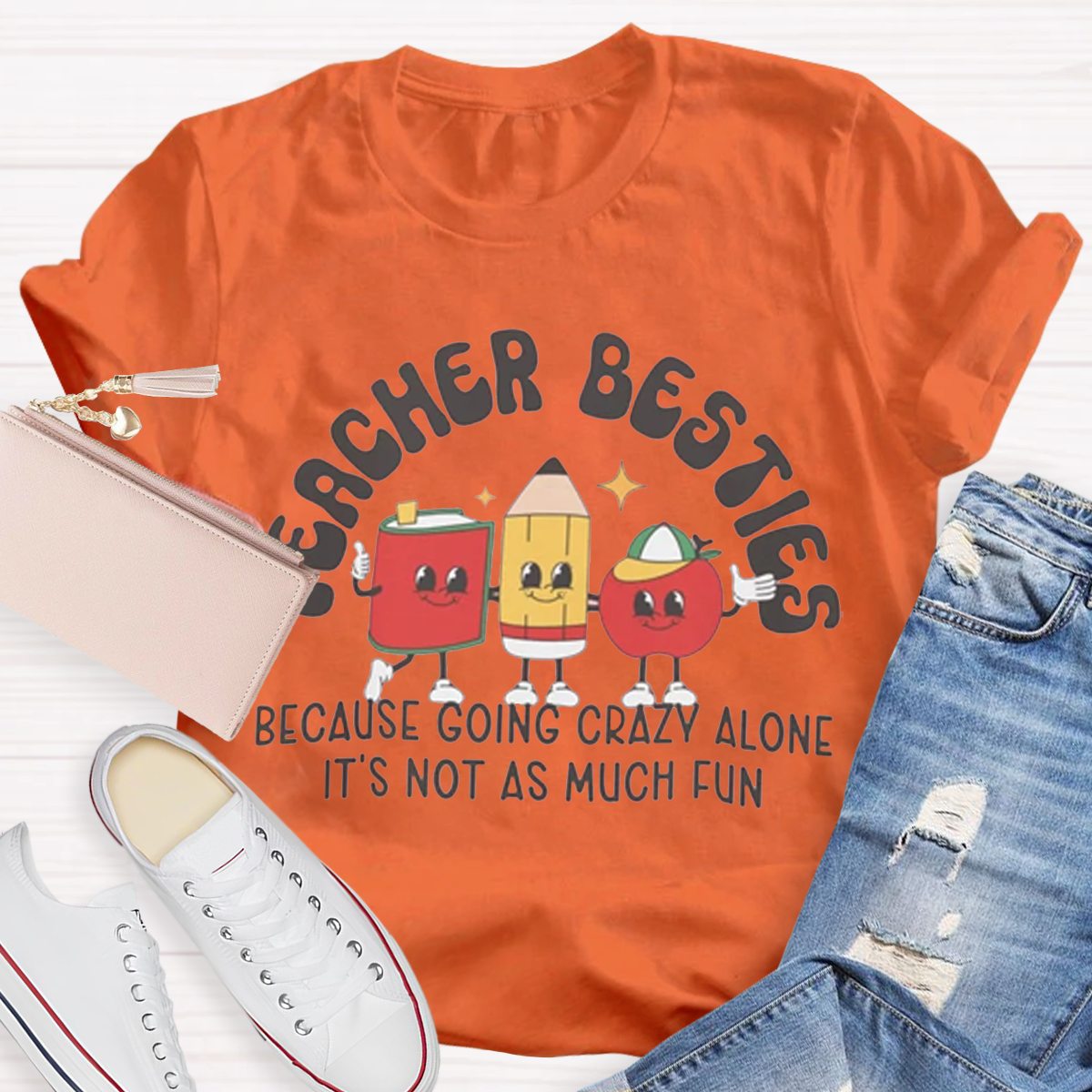 Teacher Besties Because Going Crazy Alone Is Just Not As Much Fun Shirt