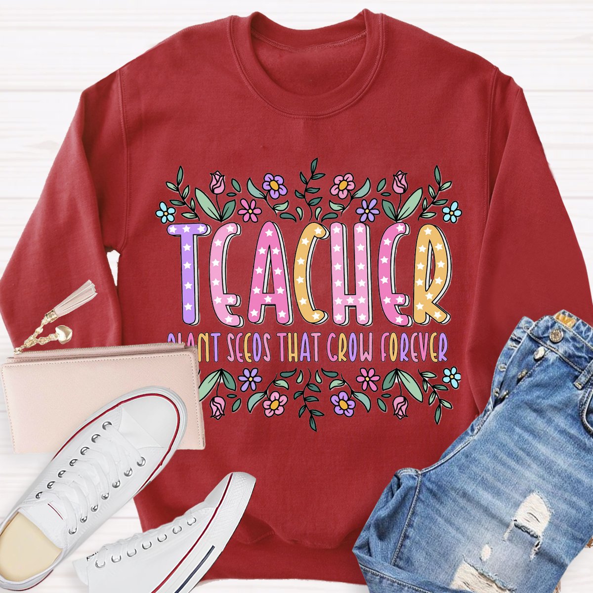 Teacher Plant Seeds That Grow Forever Sweatshirt