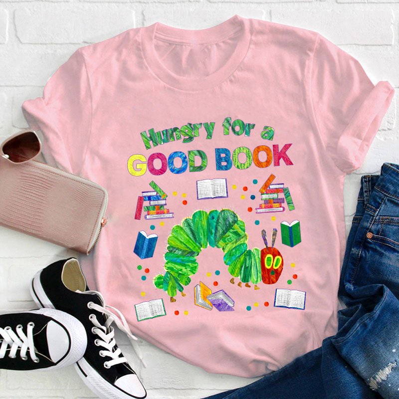 Hungry For A Good Book Teacher T-Shirt